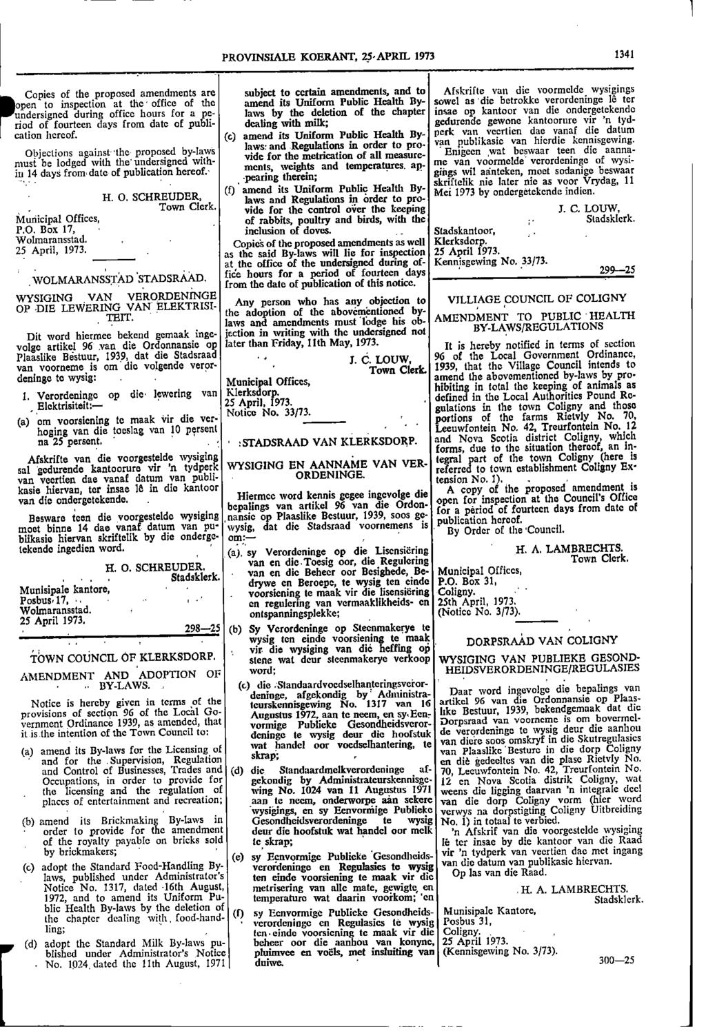 1 PROVINSIALE KOERANT 25APRIL 1973 1341 Copies of the proposed amendments are subject to certain amendments and to Afskrifte van die voormelde wysigings open to inspection at the office of the amend