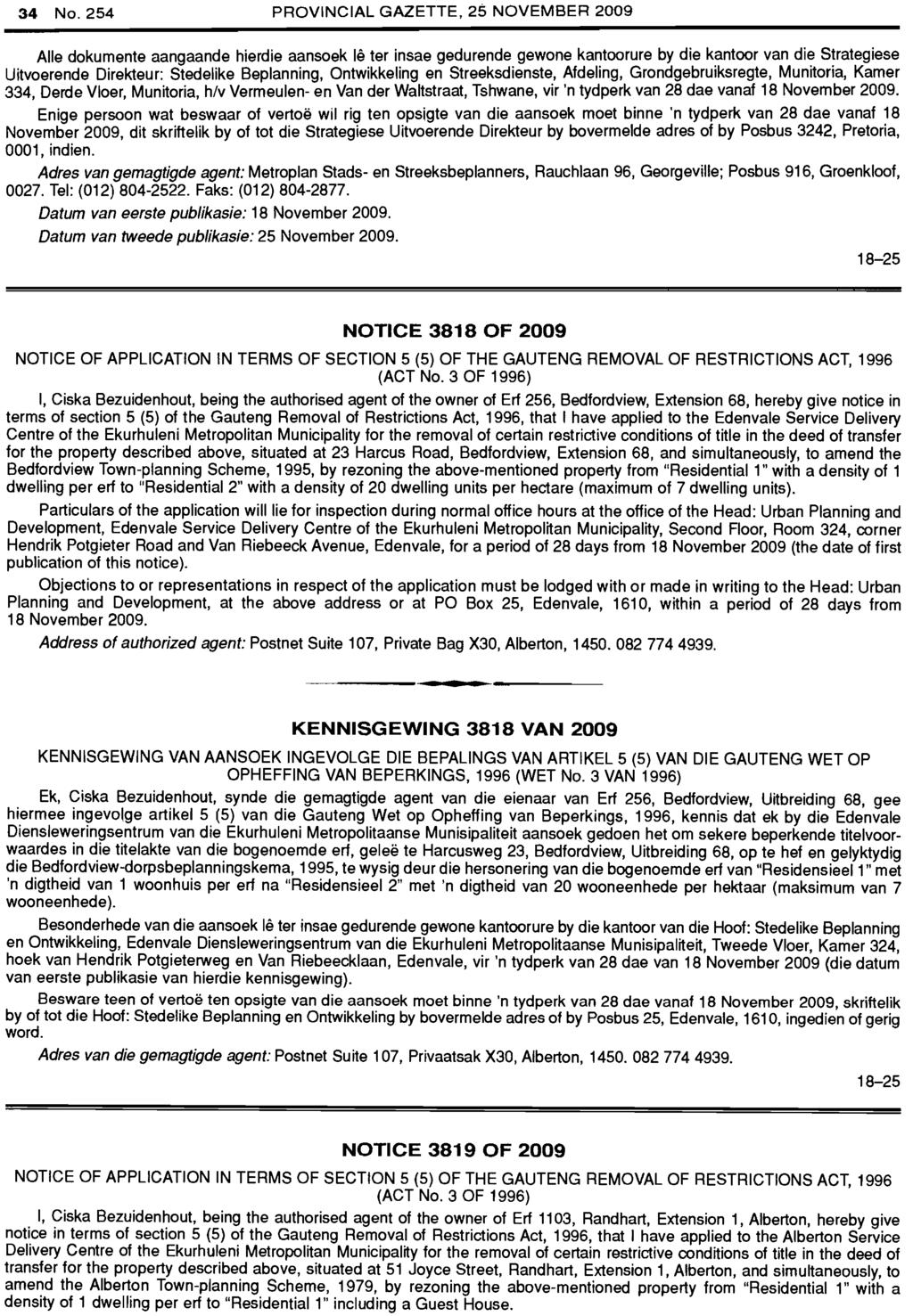 34 No.254 PROVINCIAL GAZETTE, 25 NOVEMBER 2009 Aile dokumente aangaande hierdie aansoek Ie ter insae gedurende.