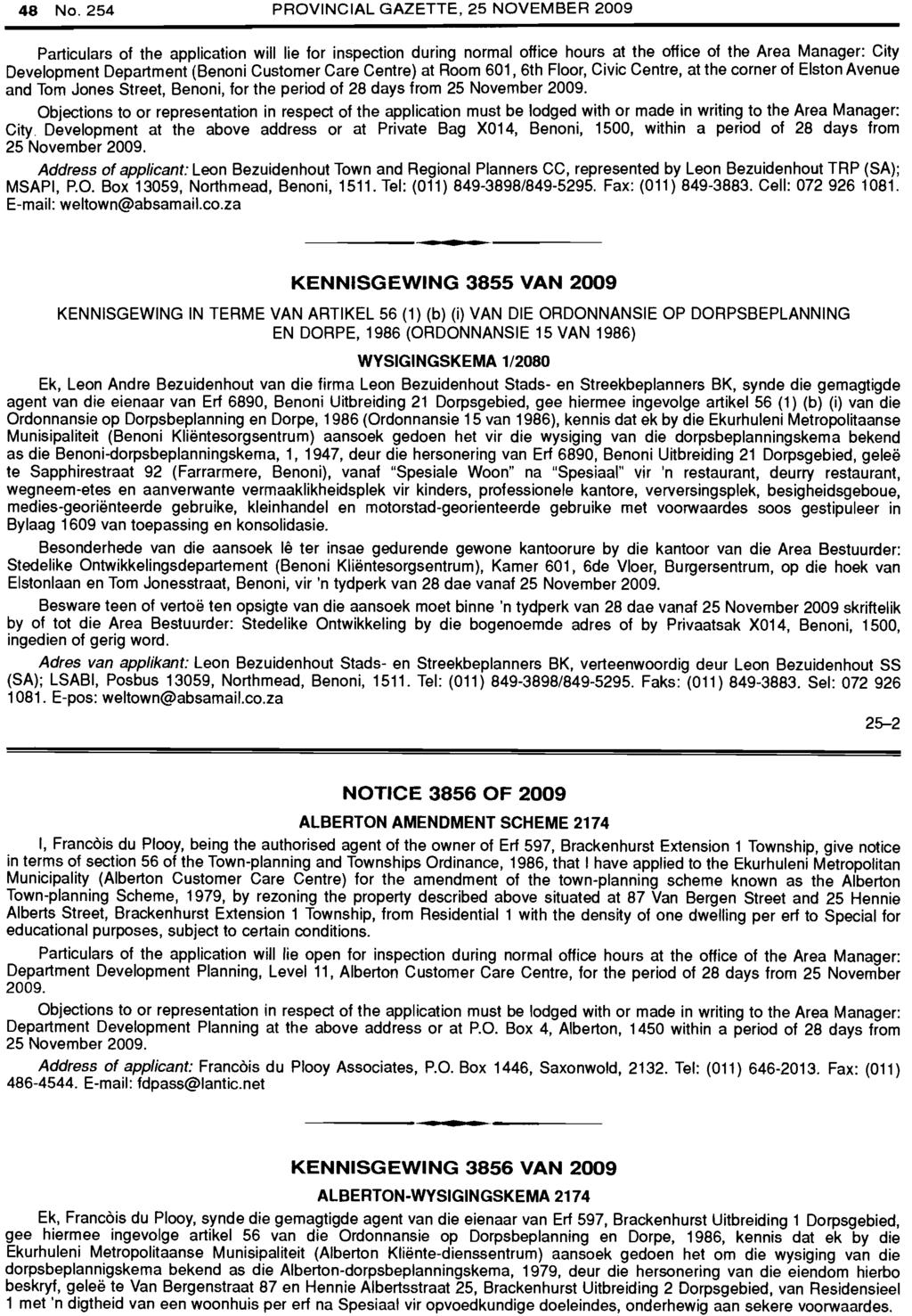 48 No. 254 PROVINCIAL GAZETTE, 25 NOVEMBER 2009 Particulars of the application will lie for inspection during normal office hours.