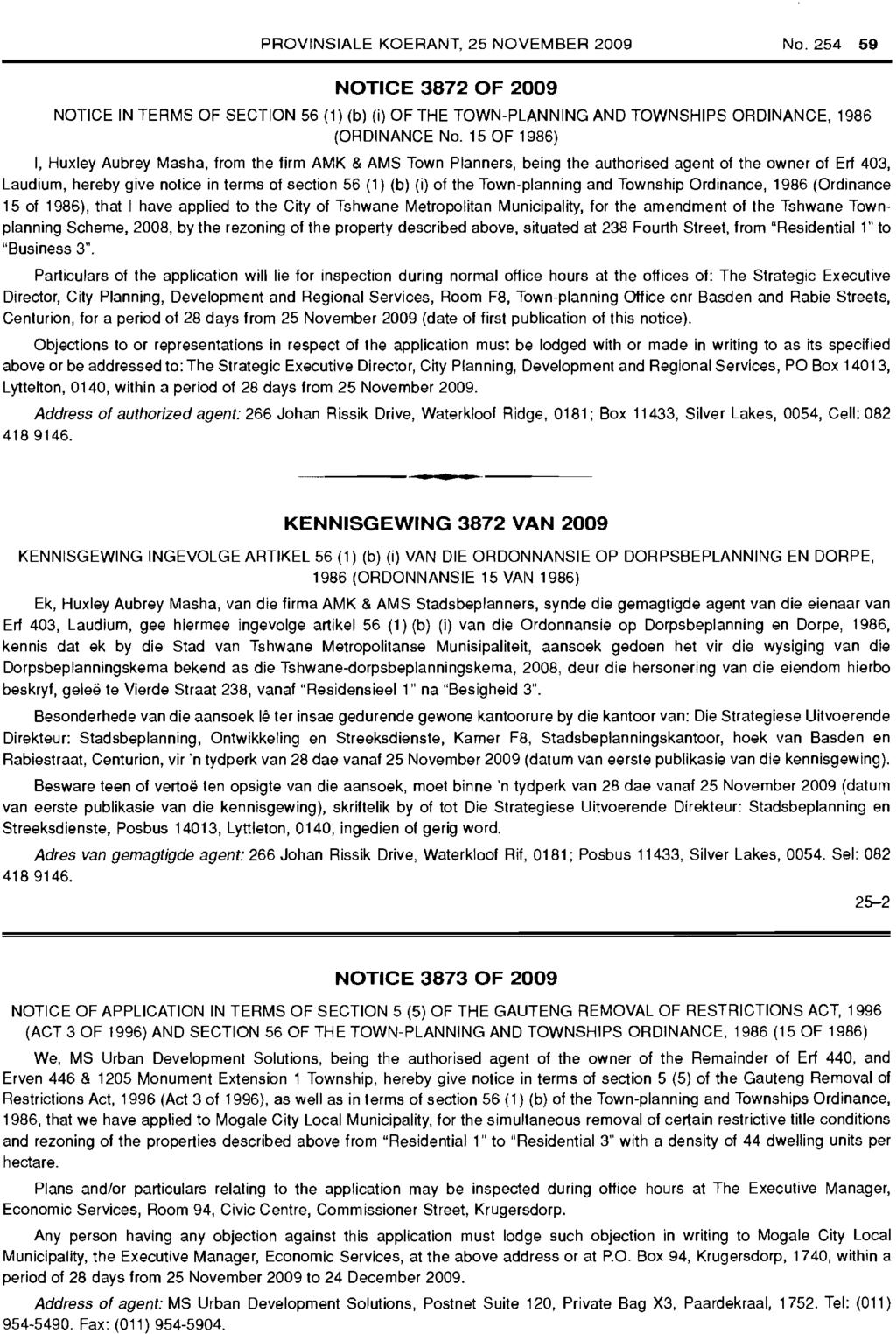 PROVINSIALE KOERANT, 25 NOVEMBER 2009 NO.254 59 NOTICE 3872 OF 2009 NOTICE IN TERMS OF SECTION 56 (1) (b) (i) OF THE TOWN-PLANNING AND TOWNSHIPS ORDINANCE, 1986 (ORDINANCE No.