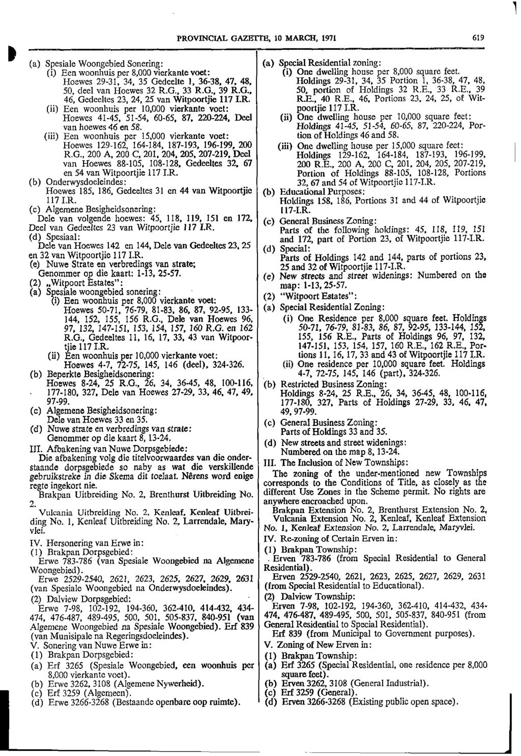 1 PROVINCIAL GAZETTE 10 MARCH 1971 619 (a) Spesiale Woongebied Sonering: (a) Special Residential zoning: (i) Een woonhuis per 8000 vierkante voet: (i) One dwelling house per 8000 square feet Hoewes