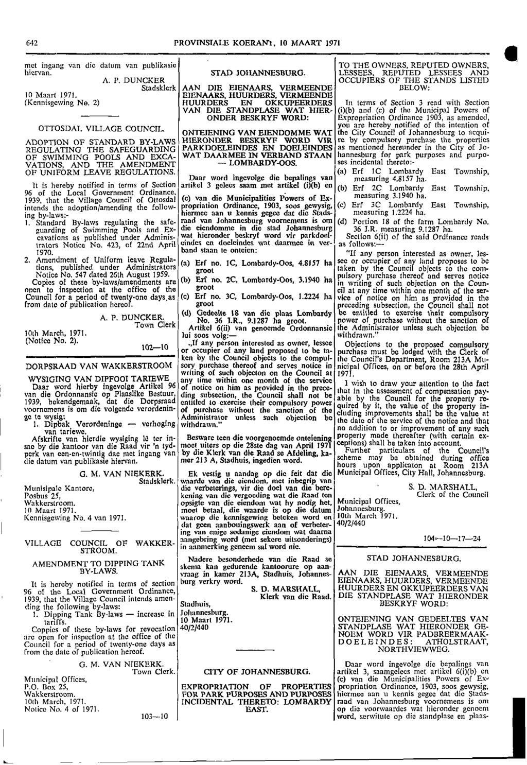 642 PROVINSTALE KOERAN1 10 MAART 1971 met ingang van die datum van publikasie TO THE OWNERS REPUTED OWNERS hiervan STAD JOHANNESBURG LESSEES REPUTED LESSEES AND A P DUNCKER OCCUPIERS OF THE STANDS