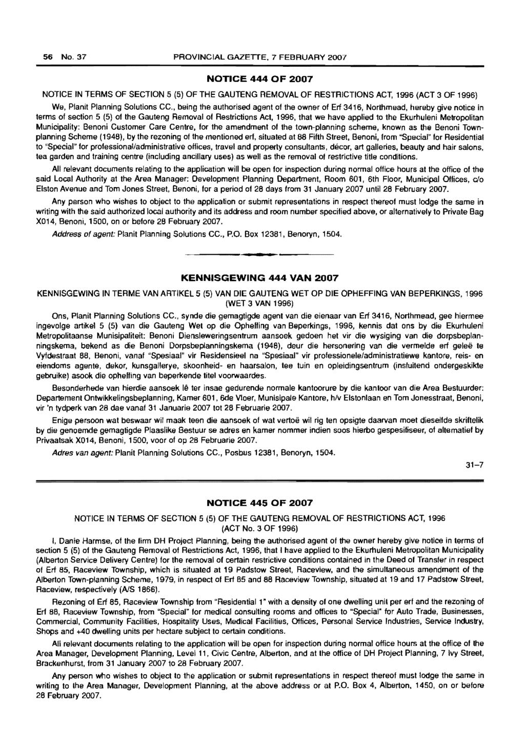 56 No. 37 PROVINCIAL GAZETTE, 7 FEBRUARY 2007 NOTICE 444 OF 2007 NOTICE IN TERMS OF SECTION 5 (5) OF THE GAUTENG REMOVAL OF RESTRICTIONS ACT, 1996 (ACT 3 OF 1996) We, Planit Planning Solutions CC.
