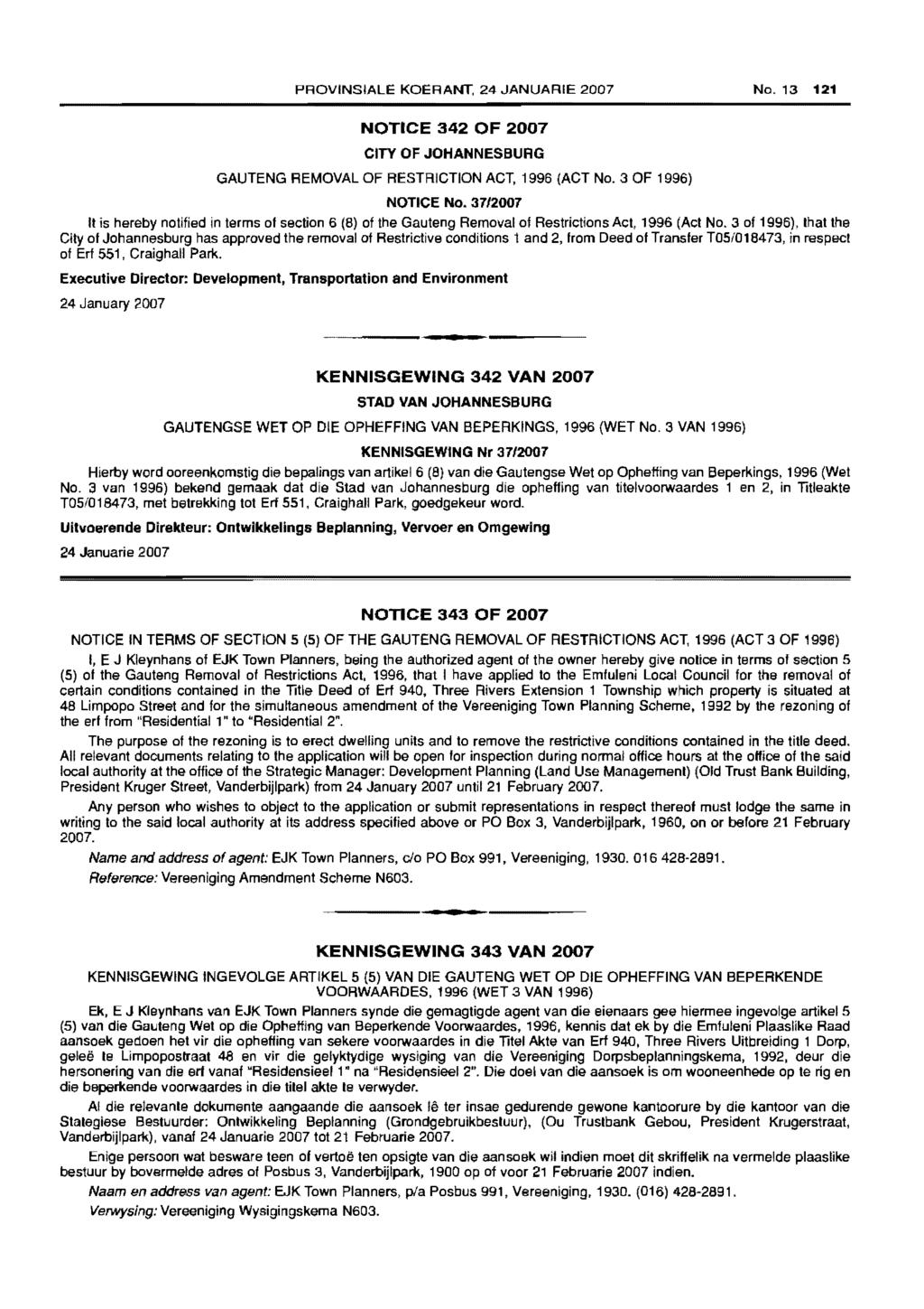 PROVINSIALE KOERANT, 24 JANUARIE 2007 No. 13 121 NOTICE 342 OF 2007 CITY OF JOHANNESBURG GAUTENG REMOVAL OF RESTRICTION ACT, 1996 (ACT No. 3 OF 1996) NOTICE No.