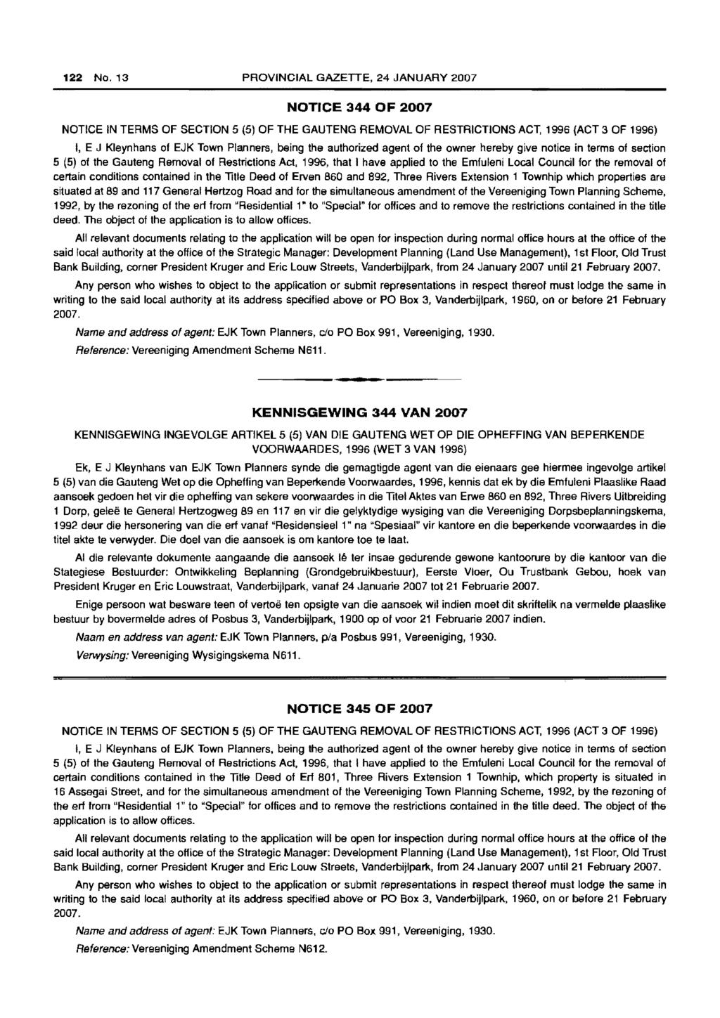 122 No. 13 PROVINCIAL GAZETTE, 24 JANUARY 2007 NOTICE 344 OF 2007 NOTICE IN TERMS OF SECTION 5 (5) OF THE GAUTENG REMOVAL OF RESTRICTIONS ACT.