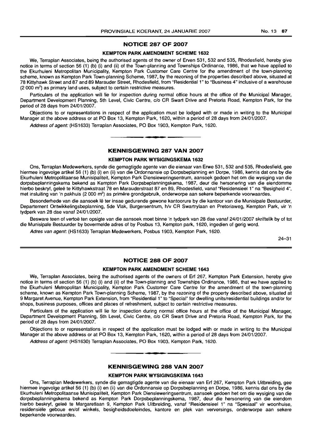 PROVINSIALE KOERANT. 24 JANUARIE 2007 No. 13 87 NOTICE 287 OF 2007 KEMPTON PARK AMENDMENT SCHEME 1632 We. Terraplan Associates, being the authorised agents of the owner of Erven 531.