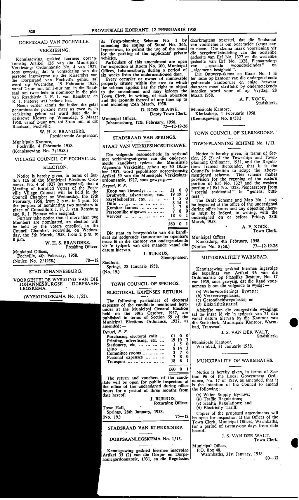 320 PROVINSIALE KOERANT, 12 FEBRUARIE 1958 DORPSRAAD VAN FOCHVILLE its Townplanning Scheme No 1 by daarkragtens opgestel, dat die Stadsraad amending the zoning of Stand No 366, van voorneme is om