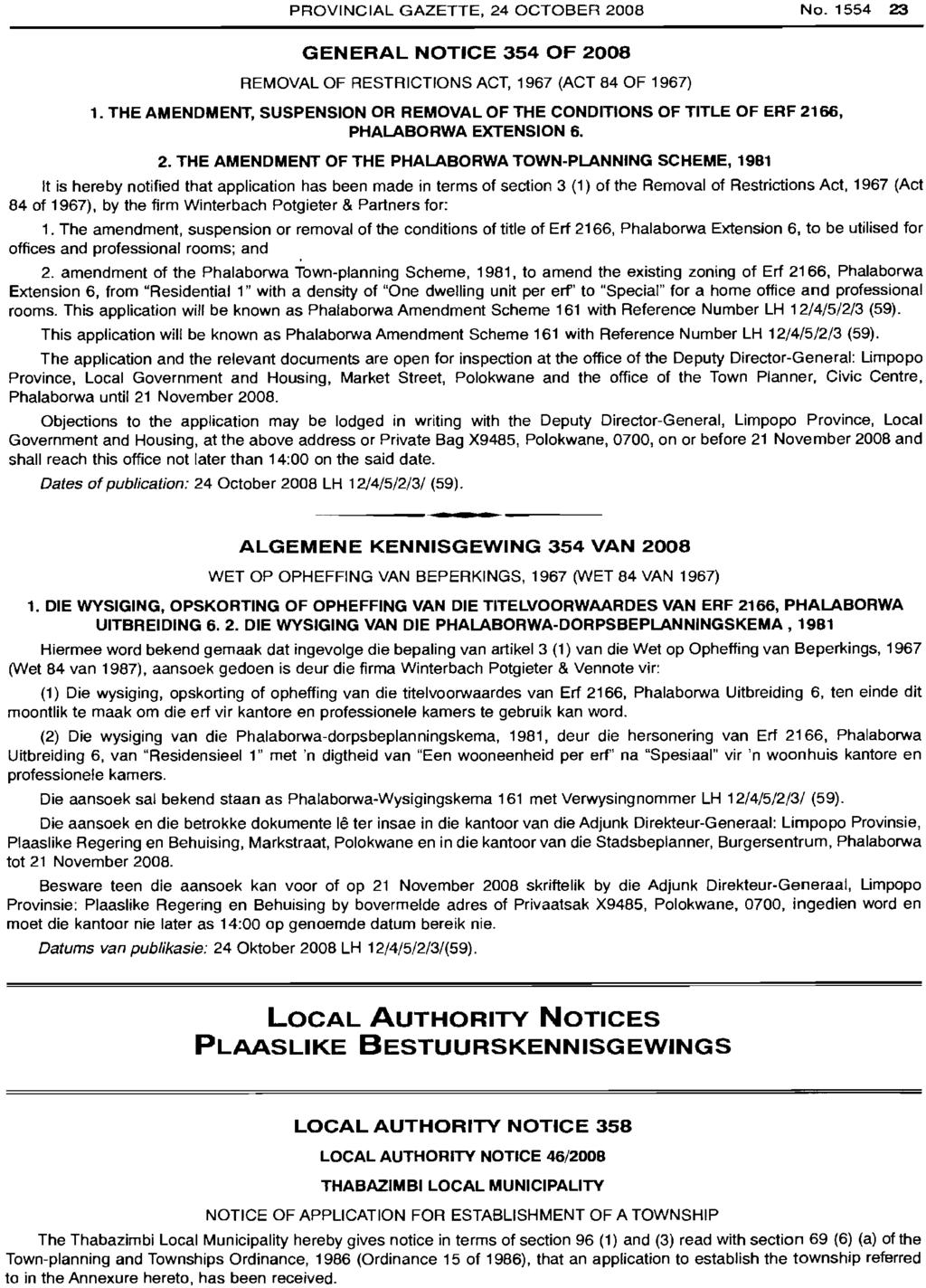 PROVINCIAL GAZETTE, 24 OCTOBER 2008 No.1554 23 GENERAL NOTICE 354 OF 2008 REMOVAL OF RESTRICTIONS ACT, 1967 (ACT 84 OF 1967) 1.