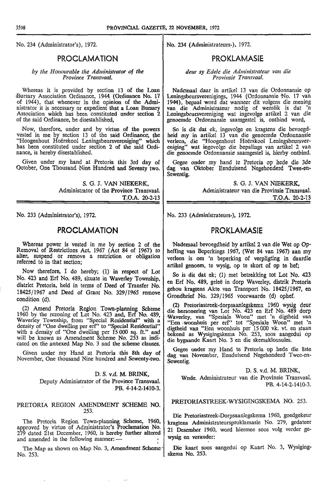 3598 PROVINCIAL GAZETTE, 22 NOVEMBER, 1972 No 234 (Administrator's), 1972 No 234 (Administrateurs) 1972 PROCLAMATION by the Honourable the Administrator of the Province Transvaal PROKLAMASIE deur sy