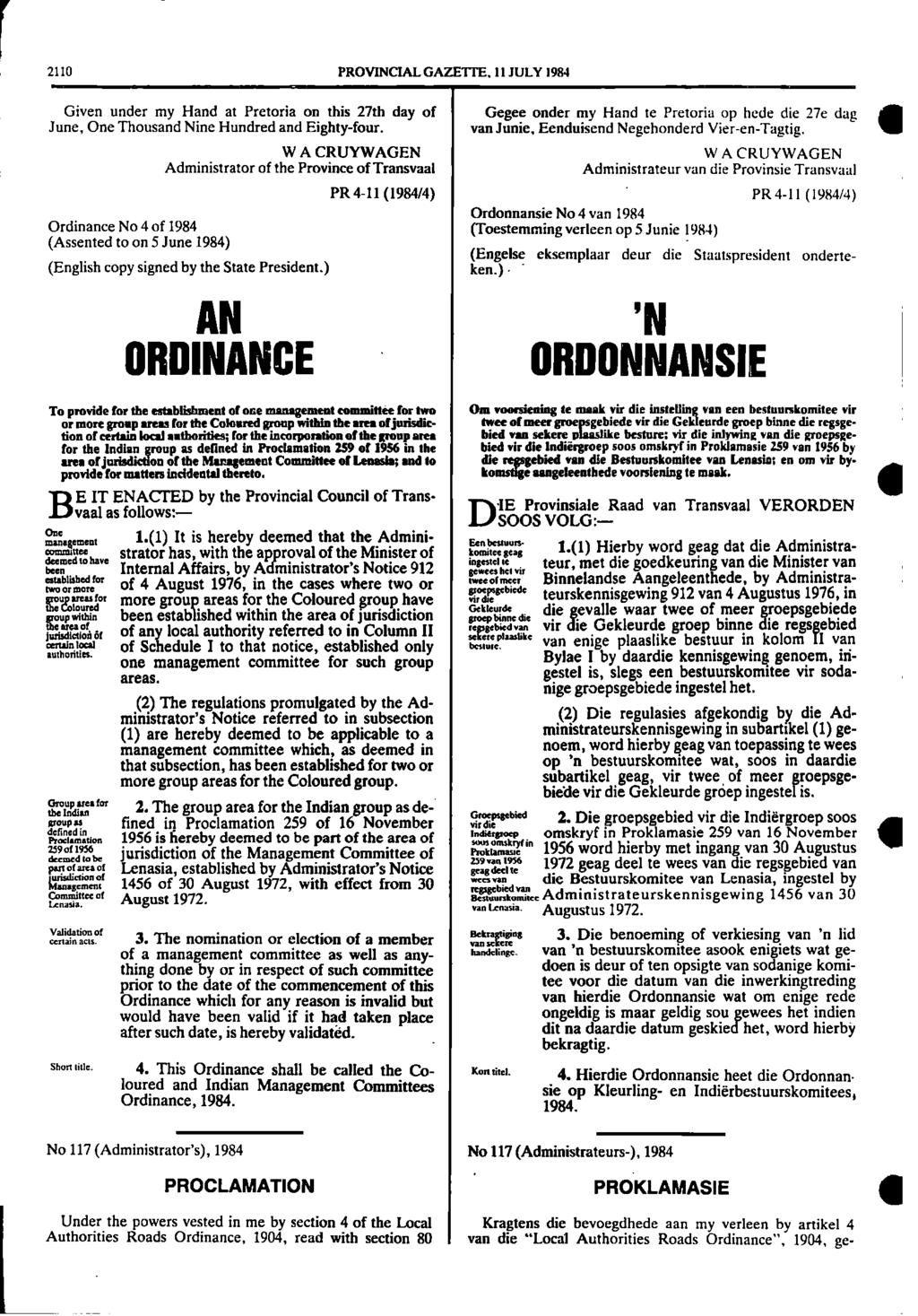 2110 PROVINCIAL GAZETTE II JULY 19M Given under my Hand at Pretoria on this 27th day of Gegee onder my Hand te Pretoria op hede die 27e dag June One Thousand Nine Hundred and Eightyfour van Junie