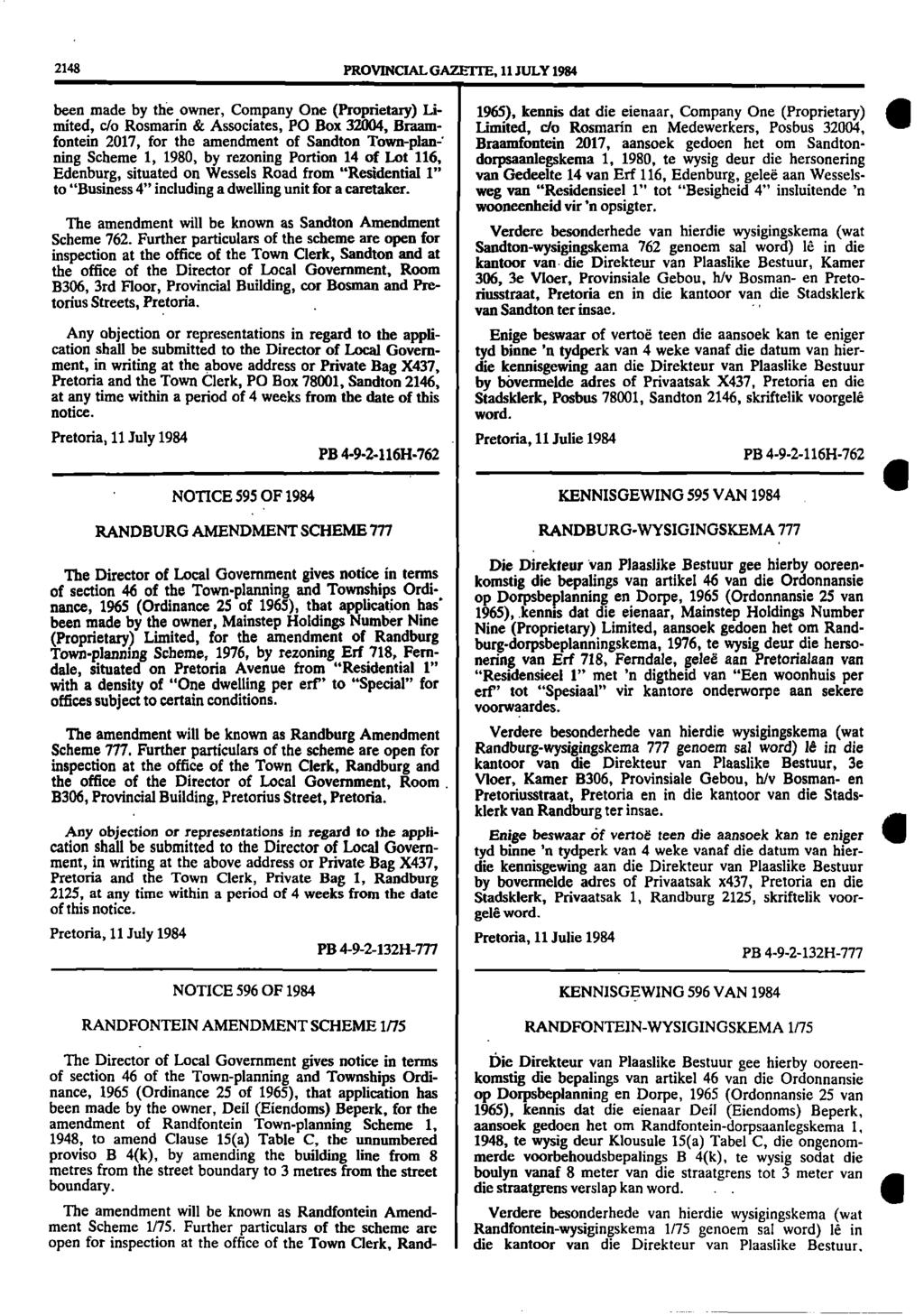 2148 PROVINCIAL GAZETTE 11 JULY 1984 been made by the owner Company One (Proprietary) Li 1965) kennis dat die eienaar Company One (Proprietary) Ill mited do Rosmarin & Associates PO Box 32004 Braam