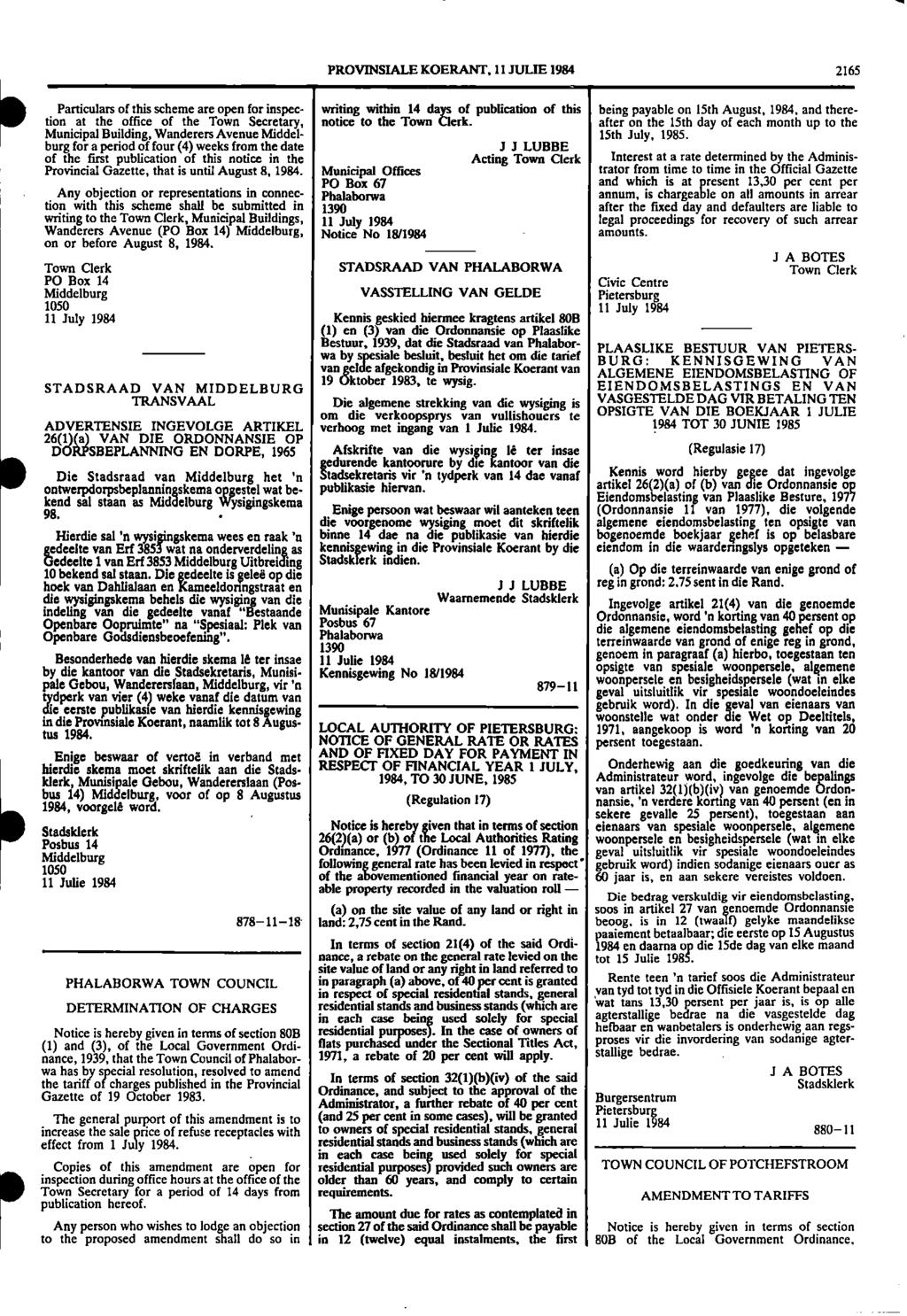 PROVINSIALE KOERANT 11 JULIE 1984 2165 Particulars of this scheme are open for inspec writing within 14 days of publication of this being payable on 15th August 1984 and theretion at the office of