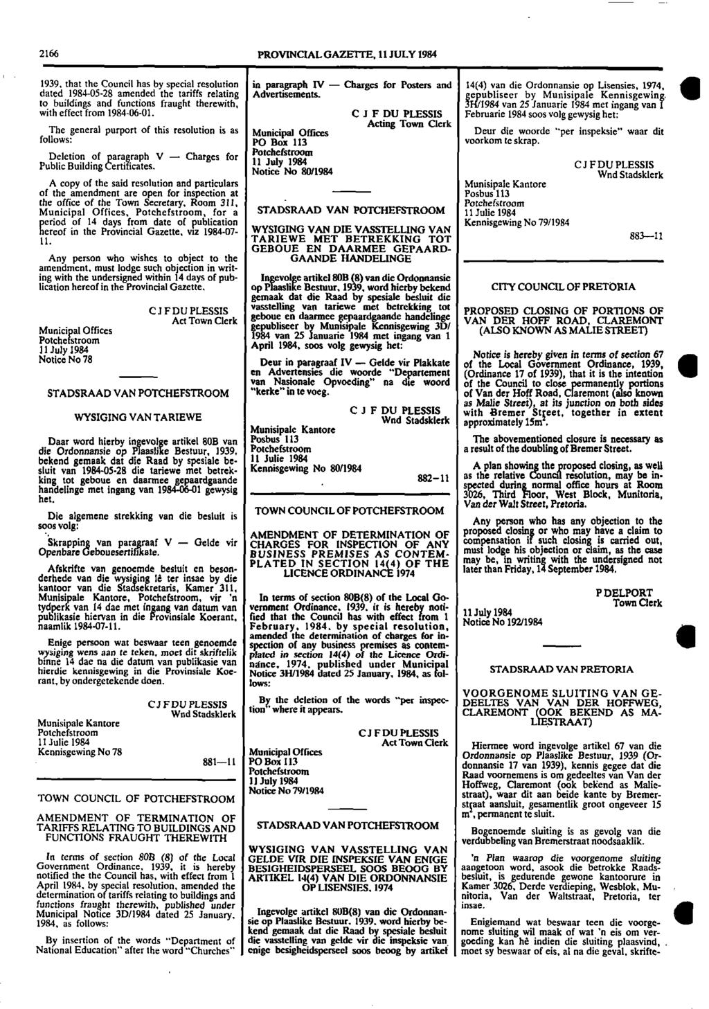 2166 PROVINCIAL GAZETTE 11 JULY 1984 1939 that the Council has by special resolution in paragraph IV Charges for Posters and 14(4) van die Ordonnansie op Lisensies 1974 dated 19840528 amended the