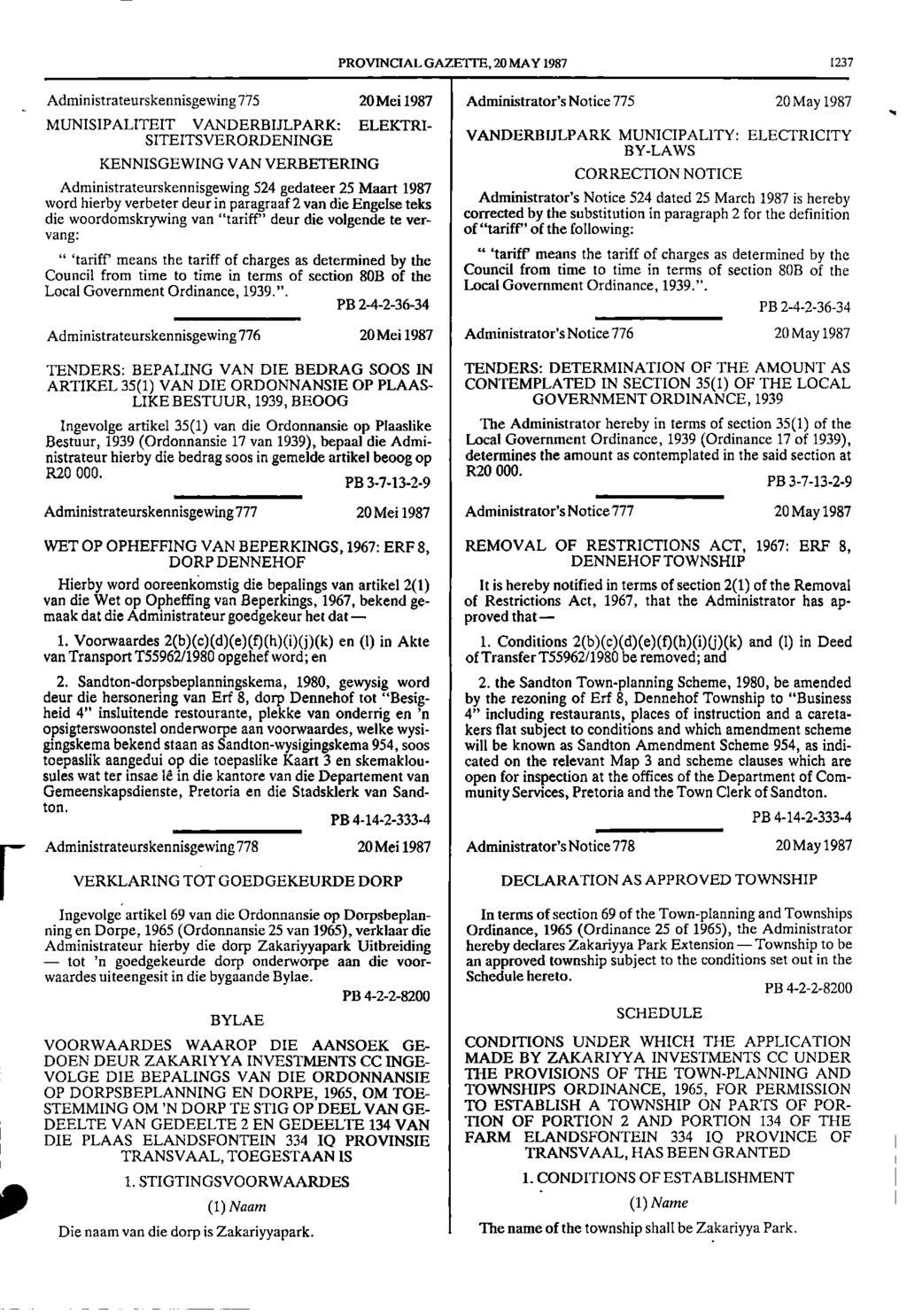 I PROVINCIAL GAZE 1 I h, 20 MAY 1987 1237 Administrateurskennisgewing 775 20 Mei 1987 Administrator's Notice 775 20 May 1987 MUNISIPALITEIT VANDERBIJLPARK: ELEKTRI SITEITSVERORDENINGE VANDERBULPARK