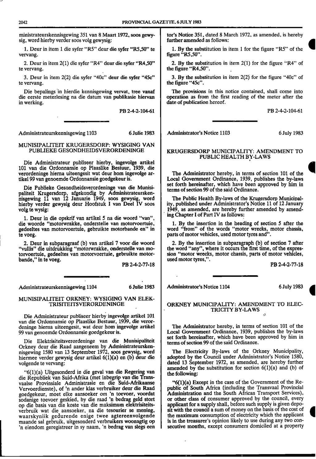2042 PROVINCIAL GAZETTE 6 JULY 1983 ministrateurskennisgewing 351 van 8 Maart 1972, soos gewysig, word hierby verder soos volg gewysig: tors Notice 351, dated 8 March 1972, as amended, is hereby