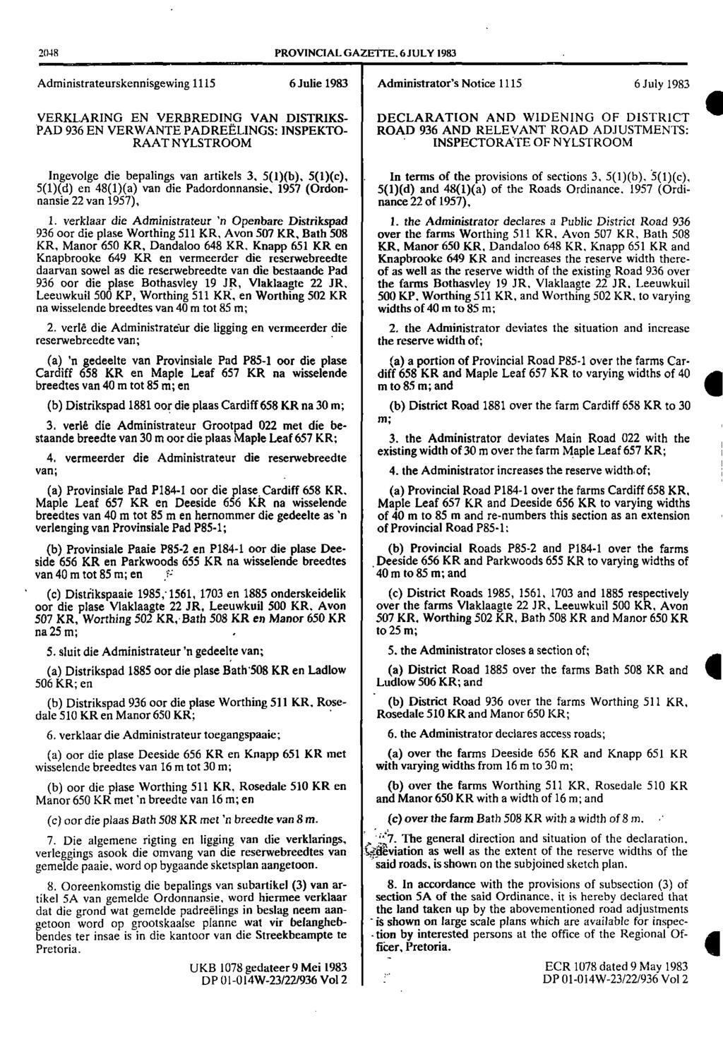 1 2048 PROVINCIAL GAZETTE 6 JULY 1983 Administrateurskennisgewing 1115 6 Julie 1983 Administrators Notice 1115 6 July 1983 VERKLARING EN VERBREDING VAN DISTRIKS DECLARATION AND WIDENING OF DISTRICT