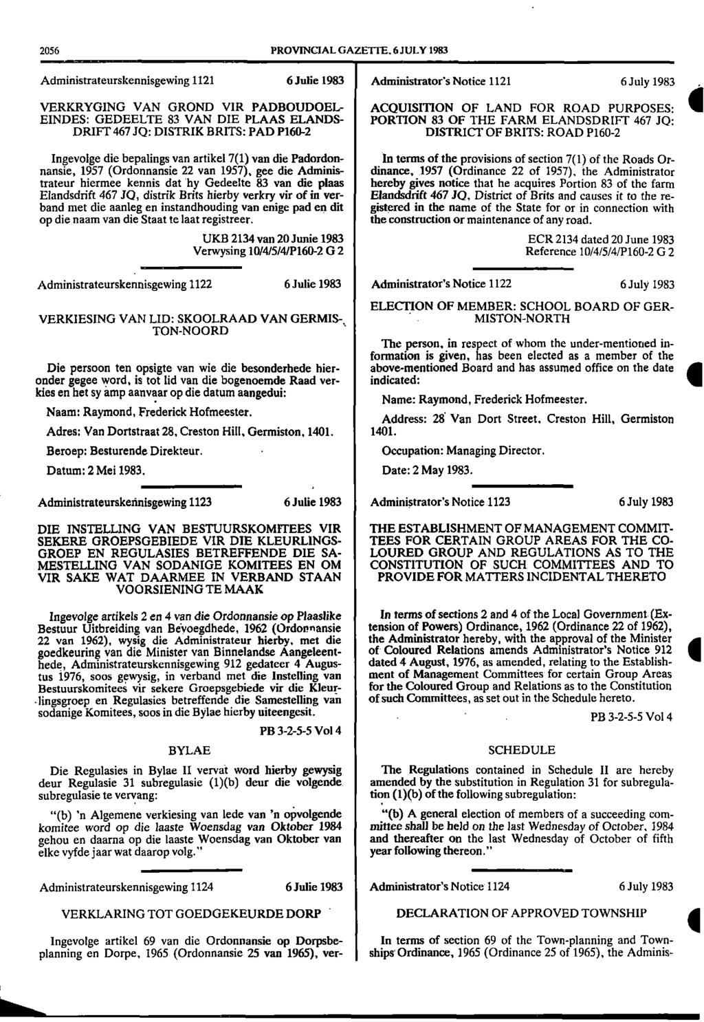 2056 PROVINCIAL GAZEITE 6 JULY 1983 Administrateurskennisgewing 1121 6 Julie 1983 Administrators Notice 1121 6 July 1983 VERKRYGING VAN GROND VIR PADBOUDOEL ACQUISITION OF LAND FOR ROAD PURPOSES: