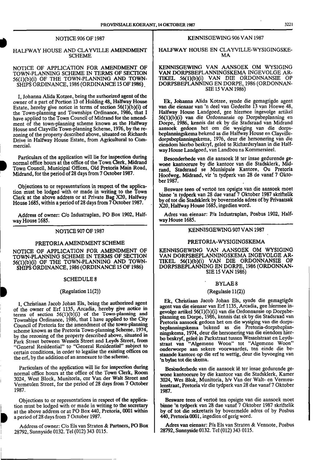 PROVINSIALE KOERANT, 14 OKTOBER 1987 3221 0 1 NOTICE 906 OF 1987 KENNISGEWING 906 VAN 1987 HALFWAY HOUSE AND CLAYVILLE AMENDMENT HALFWAY HOUSE EN CLAYVILLE WYSIGINGSKE SCHEME MA NOTICE OF APPLICATION