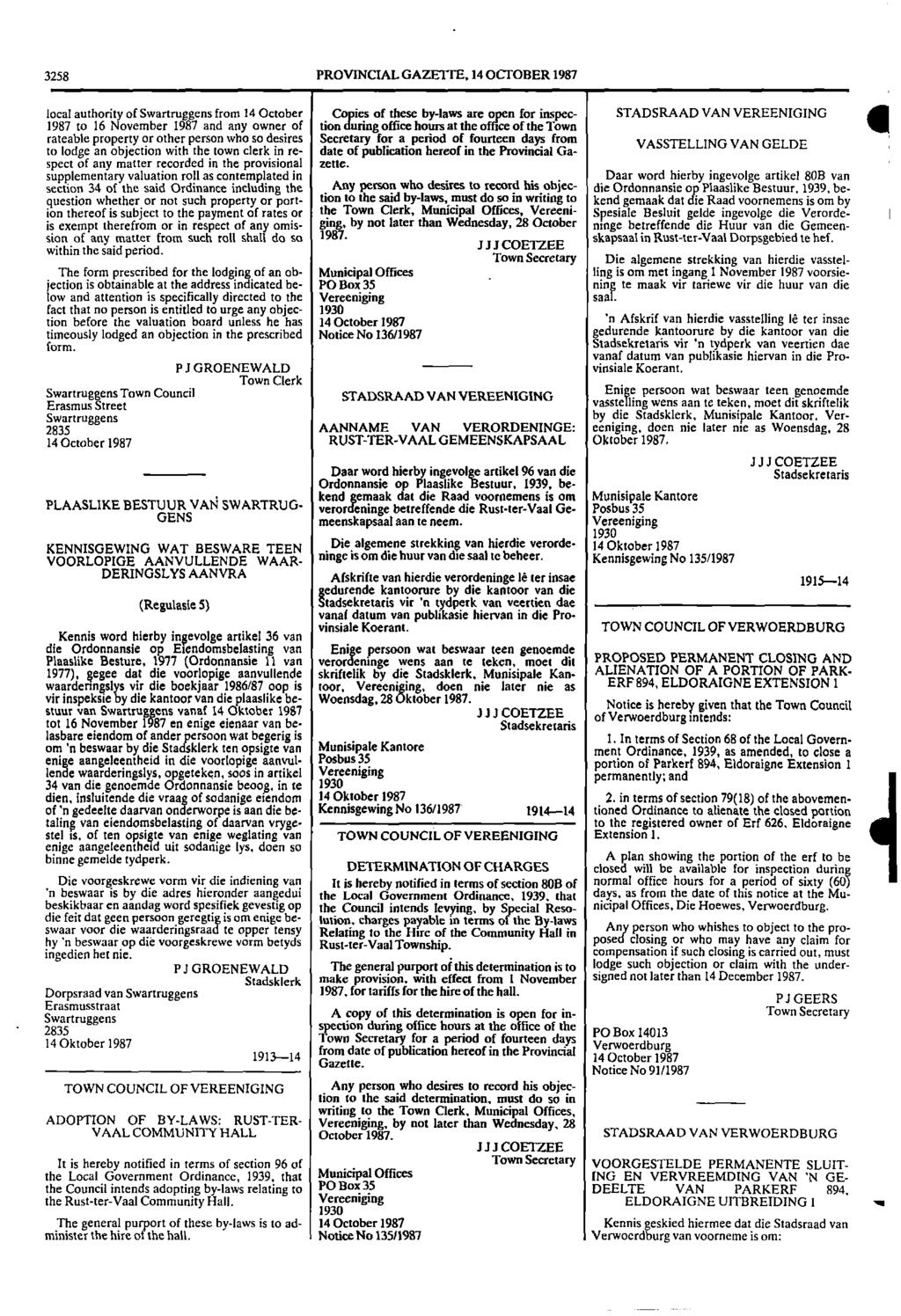 3258 PROVINCIAL GAZETTE, 14 OCTOBER 1987 local authority of Swartruggens from 14 October Copies of these bylaws are open for inspec STADSRAAD VAN VEREENIGING 1987 to 16 November 1987 and any owner of