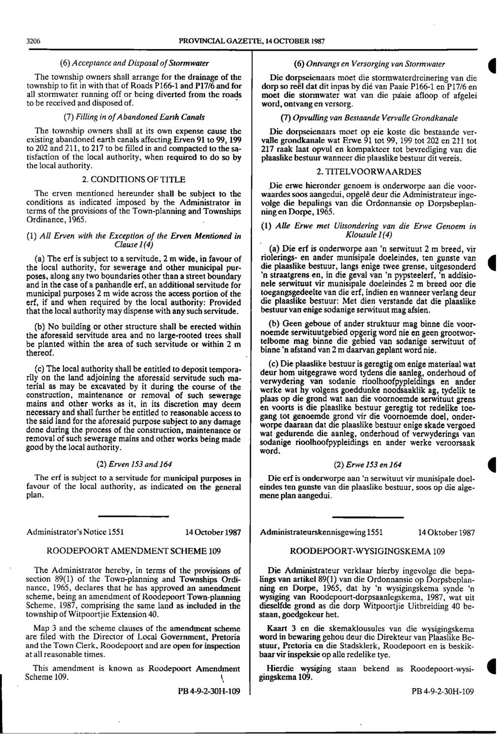 3206 PROVINCIAL GAZETTE, 14 OCTOBER 1987 (6) Acceptance and Disposal ofstormwater (6) Ontvangs en Versorging van Stormwater I The township owners shall arrange for the drainage of the Die