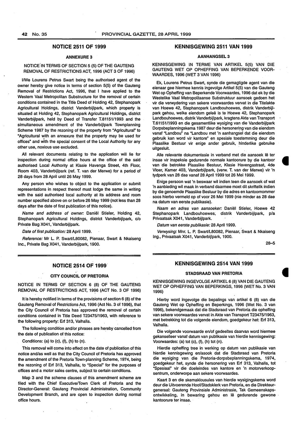 42 No. 35 PROVINCIAL GAZETTE, 28 APRIL 1999 NOTICE 2511 OF 1999 ANNEXURE 3 NOTICE.
