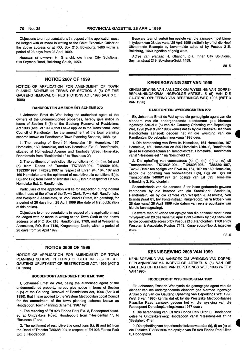 70 No. 35 PROVINCIAL GAZETTE, 28 APRIL 1999 be lodged with or made in writing to the Chief Executive Officer at the above address or at P.O. Box 215, Boksburg, 1460 within a period of 28 days from 28 April 1999.