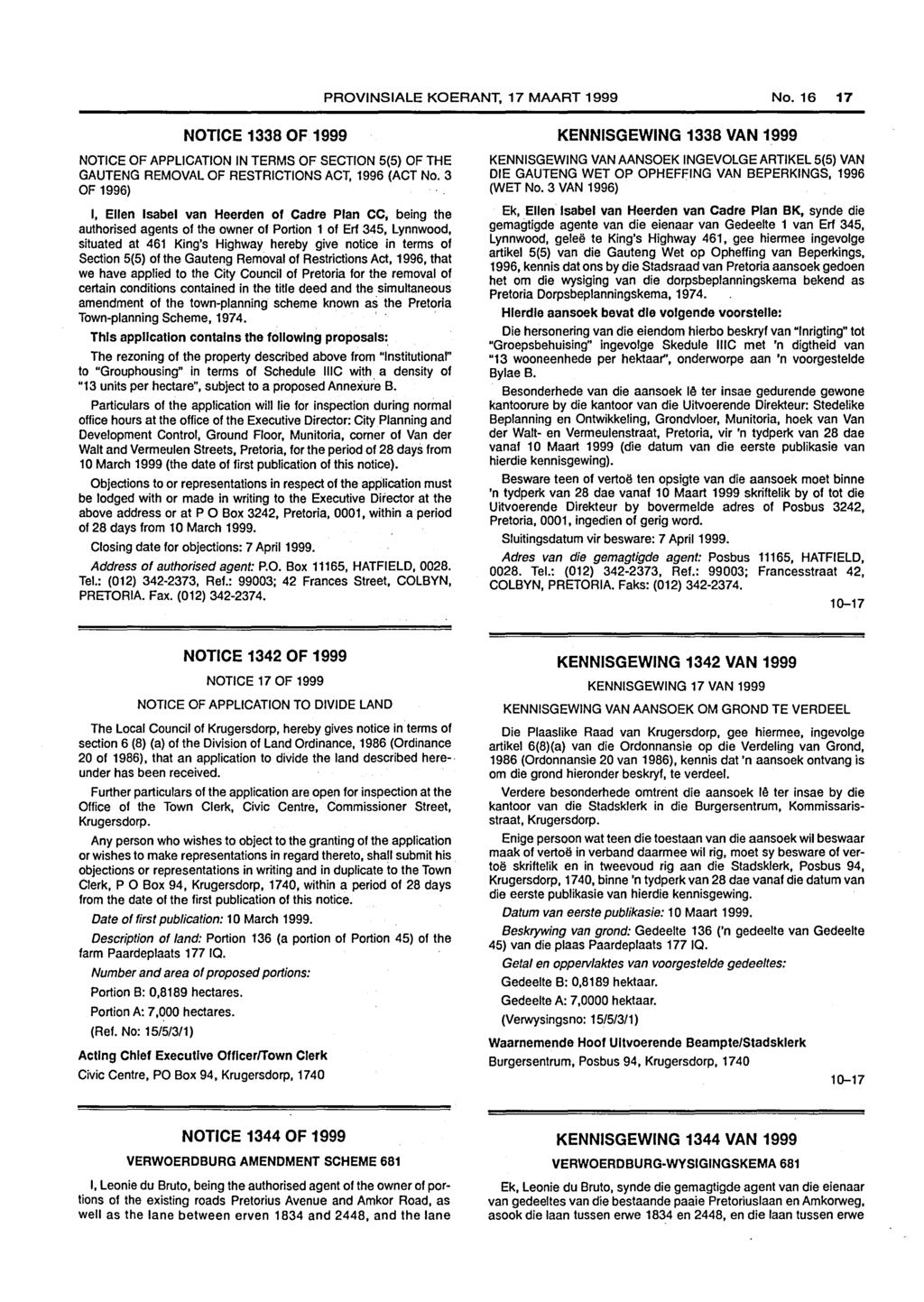 PROVINSIALE KOERANT, 17 MAART 1999 No. 16 17 NOTICE 1338 OF 1999 NOTICE OF APPLICATION IN TERMS OF SECTION 5(5) OF THE GAUTENG REMOVAL OF RESTRICTIONS ACT, 1996 (ACT No.