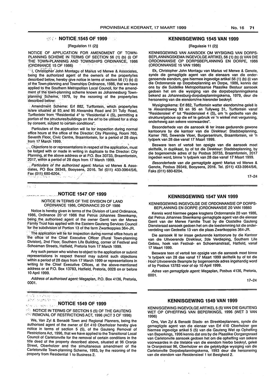PROVINSIALE KOERANT, 17 MAART 1999 No. 16 71 >:; NOTICE;.;1545 OF 1999 [Regulation 11 (2)) NOTICE OF APPLICATION FOR AMENDMENT OF TOWN PLANNING SCHEME IN TERMS OF SECTION 56 (1) (b) (i) OF THE TOWN.