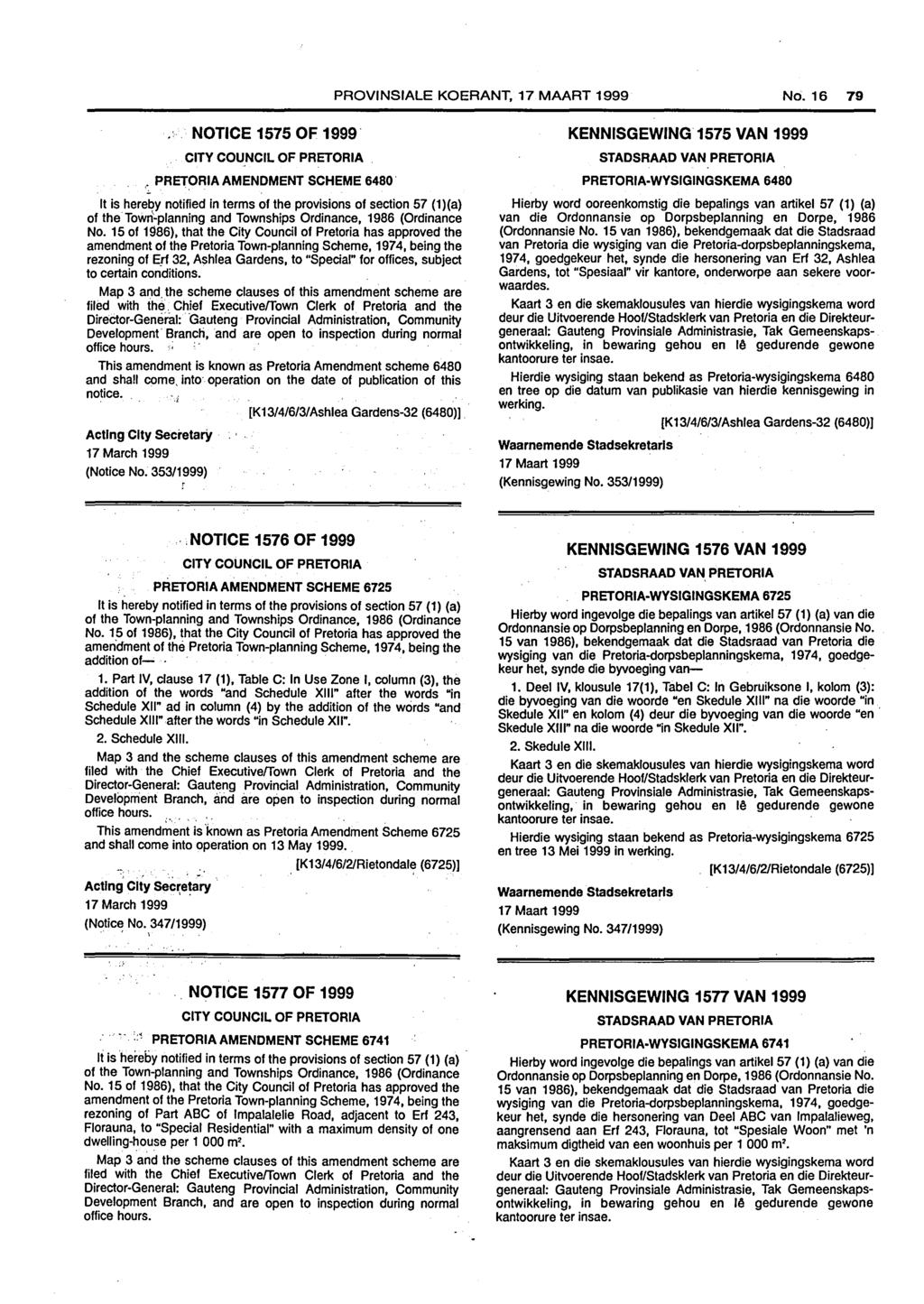 PROVINSIALE KOERANT, 17 MAART 1999 No. 16 79. NOTICE 1575 OF 1999 CITY COUNCIL OF PRETORIA. PRETORIA AMENDMENT SCHEME 6480.