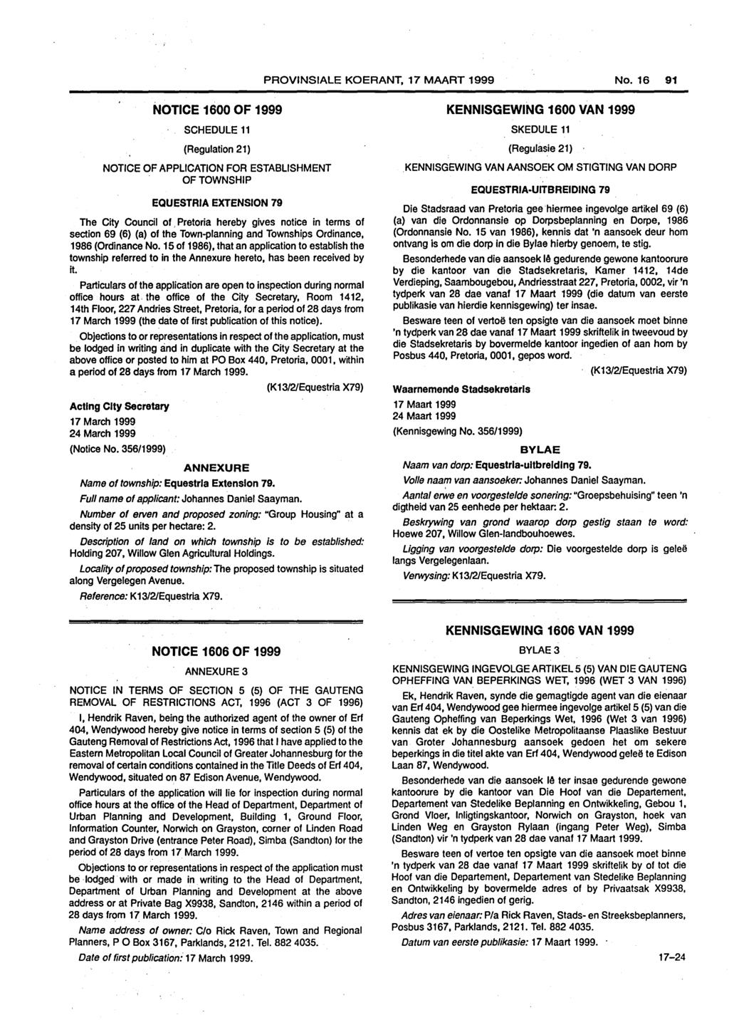PROVINSIALE KOERANT, 17 MAART 1999 No. 16 91 NOTICE 1600 OF 1999 SCHEDULE 11 (Regulation 21) NOTICE OF APPLICATION FOR ESTABLISHMENT OF TOWNSHIP EQUESTRIA EXTENSION 79 The City Council of.