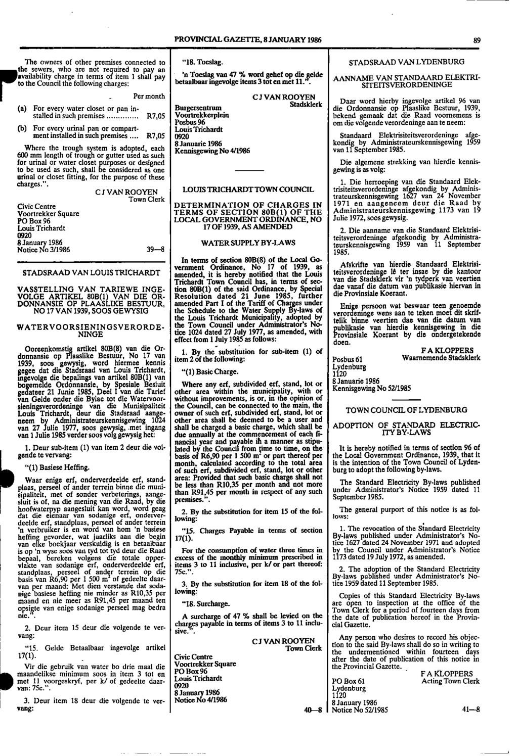 ., PROVINCIAL GAZETTE, 8 JANUARY 1986 89 The owners of other premises connected to "18. Toeslag.