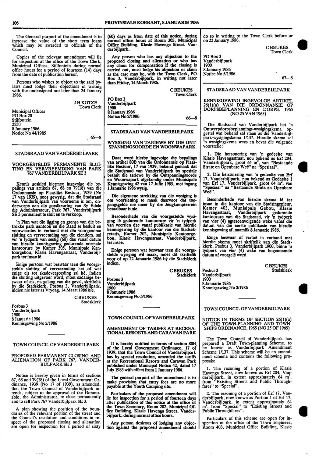 1 106 PROVINSIALE KOERANT, 8 JANUARIE 1986 The General purport of the amendment is to (60) days as from date of this notice, during do so in writing to the Town Clerk before or increase the value of