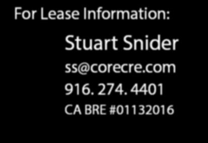 274. 4433 CA BRE #01796180 For Lease Information: Stuart Snider ss@corecre.com 916. 274. 4401 CA BRE #01132016 ± 4.5 Acre Parcel SUBJECT ±2.