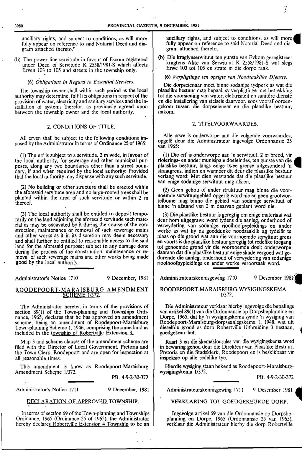 3980 PROVINCIAL GAZETTE, 9 DECEMBER, 1981 ancillary rights, and subject to conditions, as will more fully appear on reference to said Notarial Deed and dia gram attached thereto ancillary rights, and