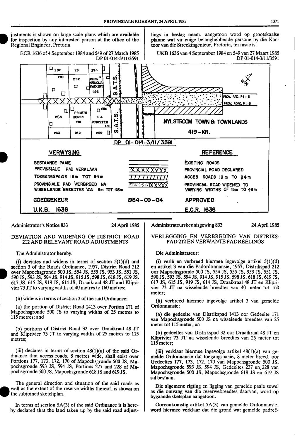 PROVINSIALE KOERANT, 24 APRIL 1985 1371 is shown on large scale plans which are available lings in beslag neem, aangetoon word op grootskaalse for inspection by any interested person at the office of