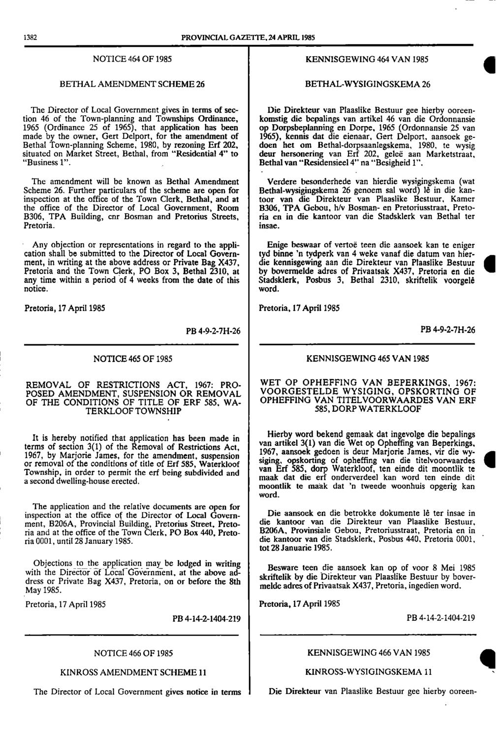 1382 PROVINCIAL GAZETTE, 24 APRIL 1985 NOTICE 464 OF 1985 KENNISGEWING 464 VAN 1985 BETHAL AMENDMENT SCHEME 26 BETHALWYSIGINGSKEMA 26 I The Director of Local Government gives in terms of sec Die