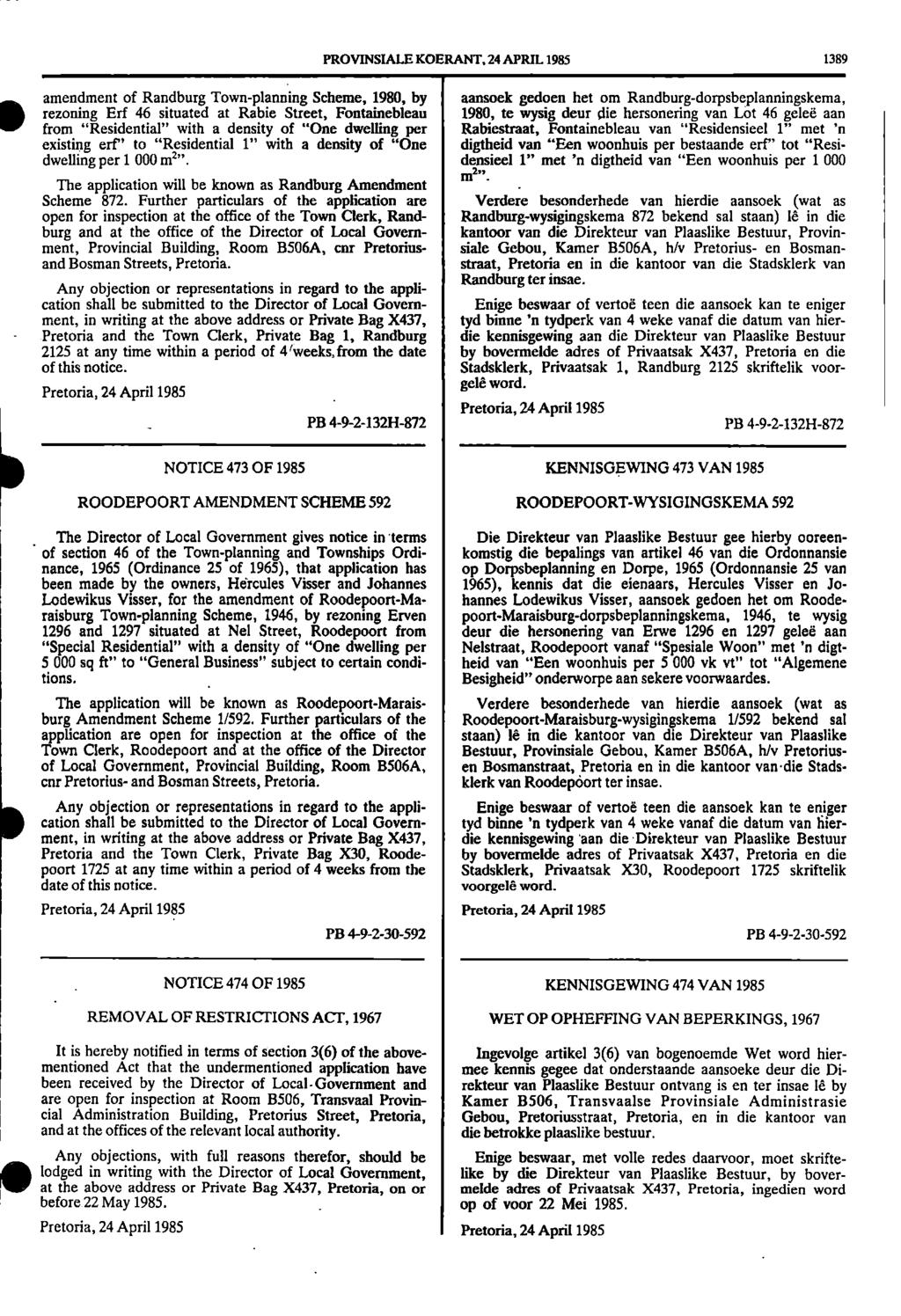 PROVINSIALE KOERANT, 24 APRIL 1985 1389 amendment of Randburg Town planning Scheme, 1980, by aansoek gedoen het om Randburg dorpsbeplanningskema, Erf 46 situated at Rabie Street, Fontainebleau 1980,