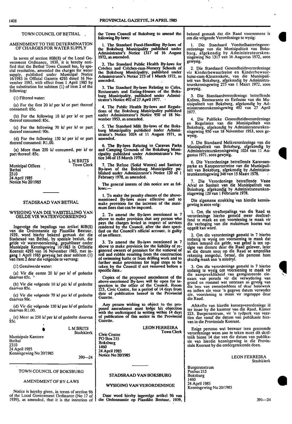 1408 PROVINCIAL GAZETTE, 24 APRIL 1985 TOWN COUNCIL OF BETHAL, the Town Council of Boksburg to amend the bekend gemaak dat die Raad voornemens is following Bylaws: om die volgende Verordeninge te