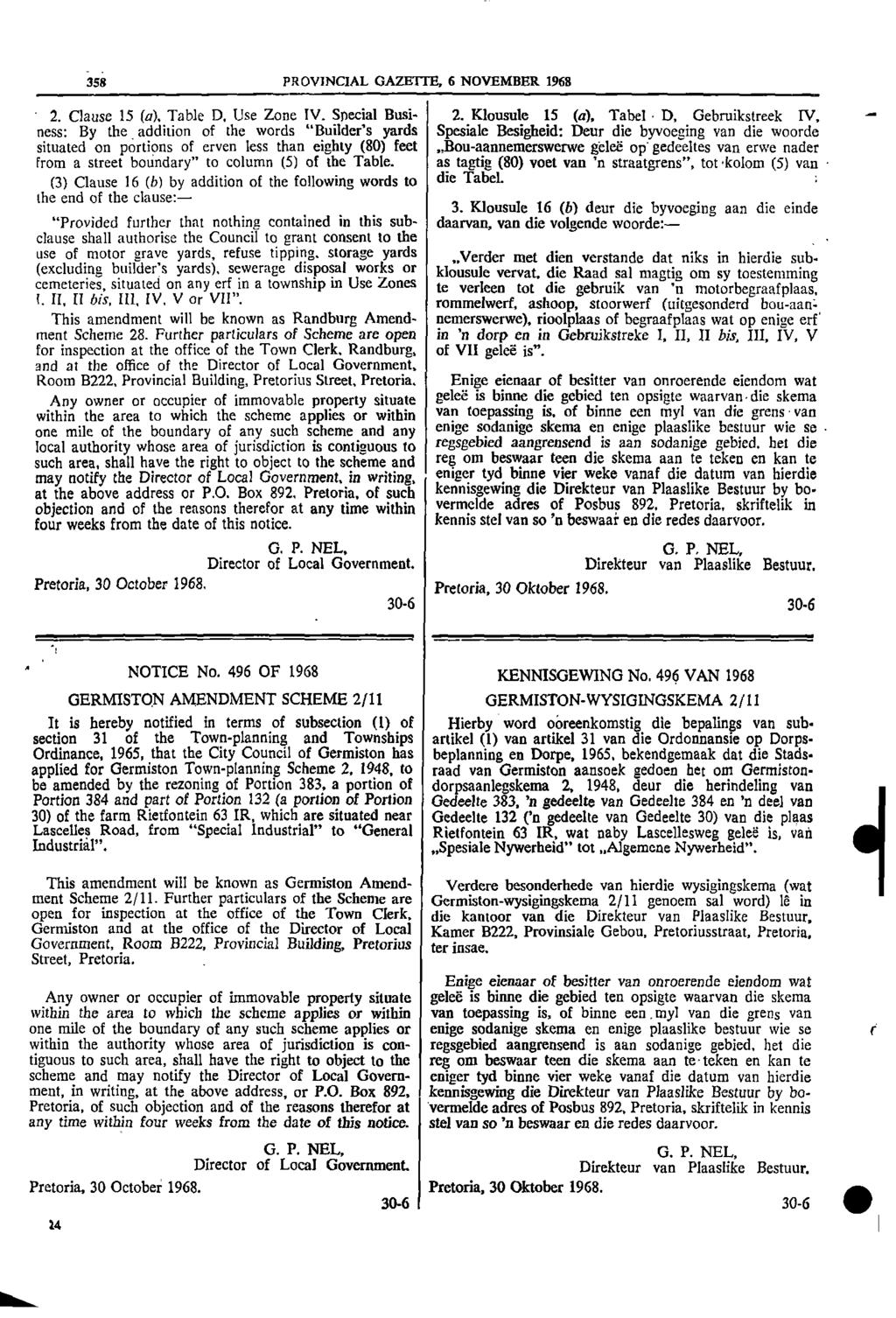 358 PROVINCIAL GAZETTE, 6 NOVEMBER 1968 2 Clause 15 (a), Table D, Use Zone IV Special Busi 2 Klousule 15 (a), Tabel D, Gebruikstreek IV, ness: By the addition of the words "Builders yards Spesiale