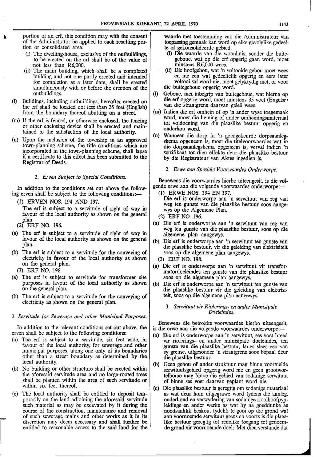PROVINSIALE KOERANT 22 APRIL 1970 1143 1 portion of an erf this condition may with the consent waarde met toestemming van die Administrateur van of the Administrator be applied to each resulting por