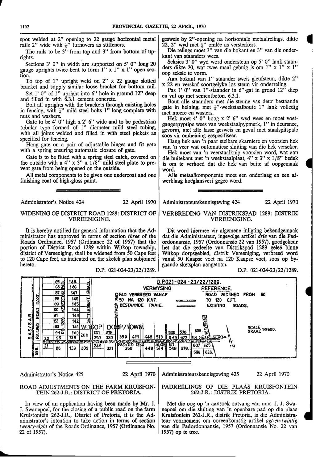 I 1152 PROVINCIAL GAZETTE 22 APRIL 1970 spot welded at 2" opening to 22 gauge horizontal metal gesweis by 2"opening na horisontale metaalrelings dikte a rails 2" wide with i" turnovers as stiffeners