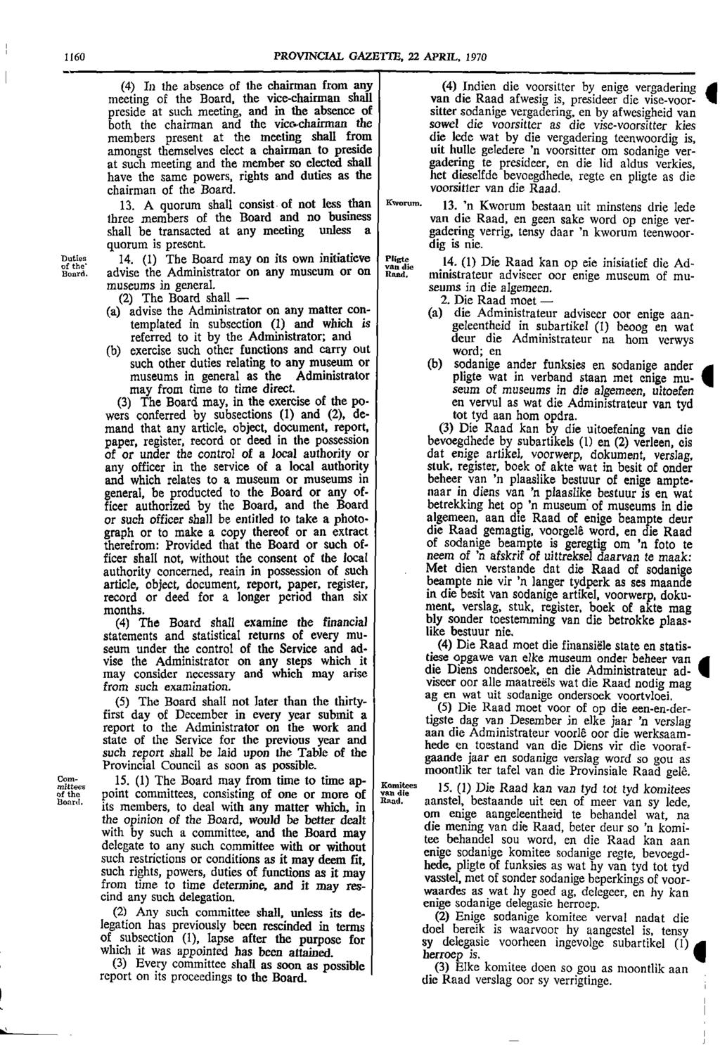 1 1160 PROVINCIAL GAZETTE 22 APRIL 1970 (4) In the absence of the chairman from any (4) Indien die voorsitter by enige vergadering A meeting of the Board the vice chairman shall van die Raad afwesig