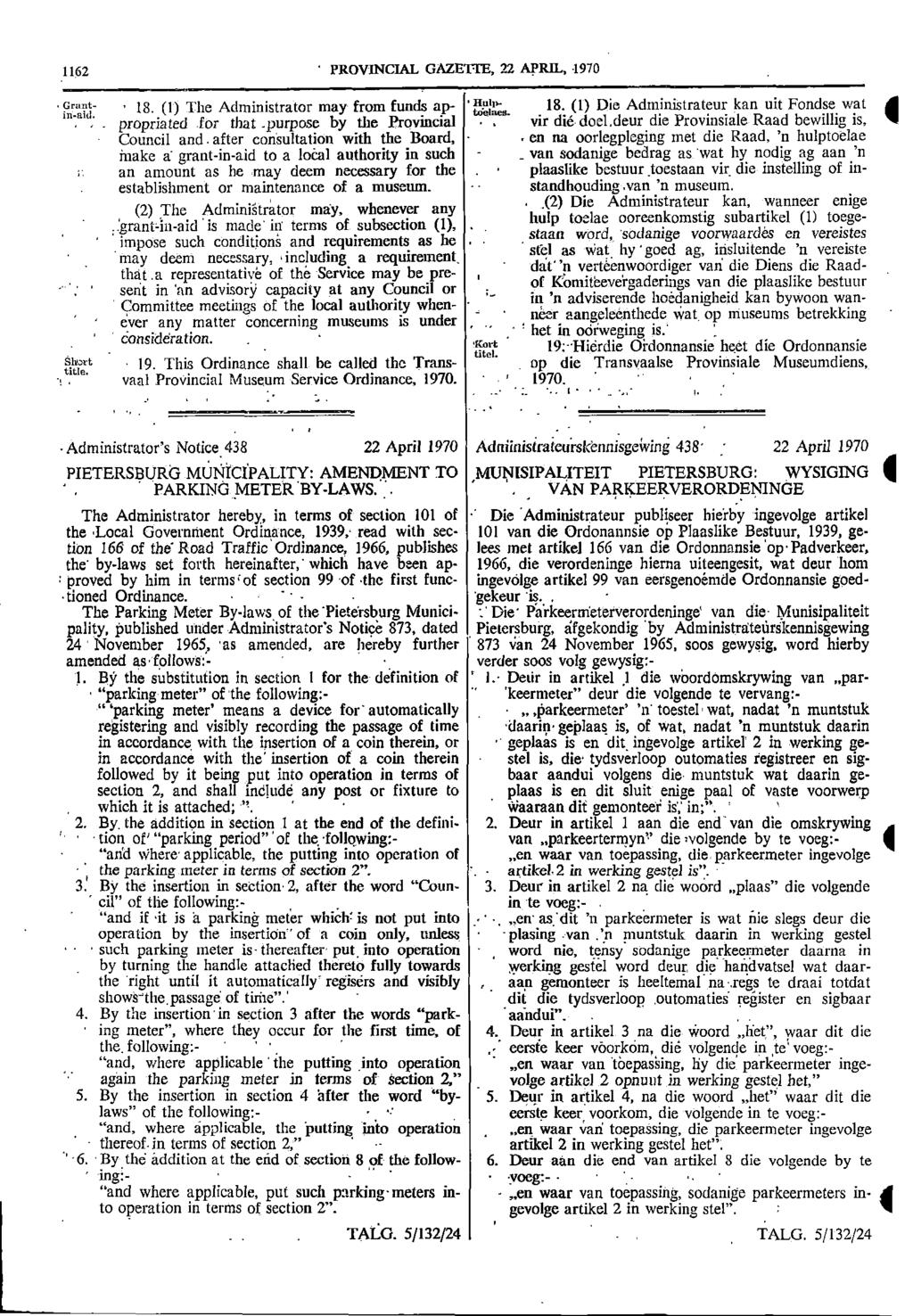 wat 1162 PROVINCIAL GAZETTE 22 APRIL 1970 Grant 18 (1) me 1 1 Administrator may from funds ap at 18 (1) Die Administrateur kan uit Fondse wat A in aitl propriated for that purpose by the Provincial