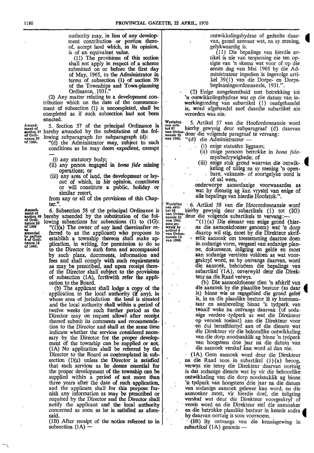 1180 PROVINCIAL GAZETTE 22 APRIL 1970 authority may in lieu of any develop ontwikkelingsbydrae of gedeelte daar A ment contribution or portion there van grond aanvaar wat na sy mening NI of accept