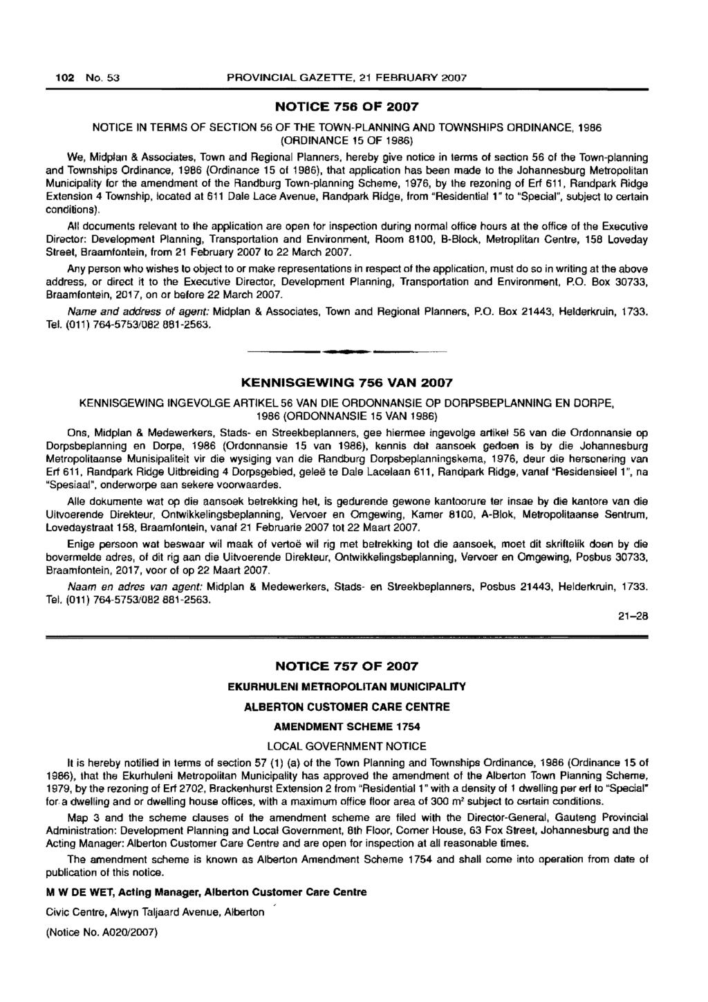 102 NO,53 PROVINCIAL GAZETTE, 21 FEBRUARY 2007 NOTICE 756 OF 2007 NOTICE IN TERMS OF SECTION 56 OF THE TOWN-PLANNING AND TOWNSHIPS ORDINANCE, 1986 (ORDINANCE 15 OF 1986) We, Midplf;ln & Associates,