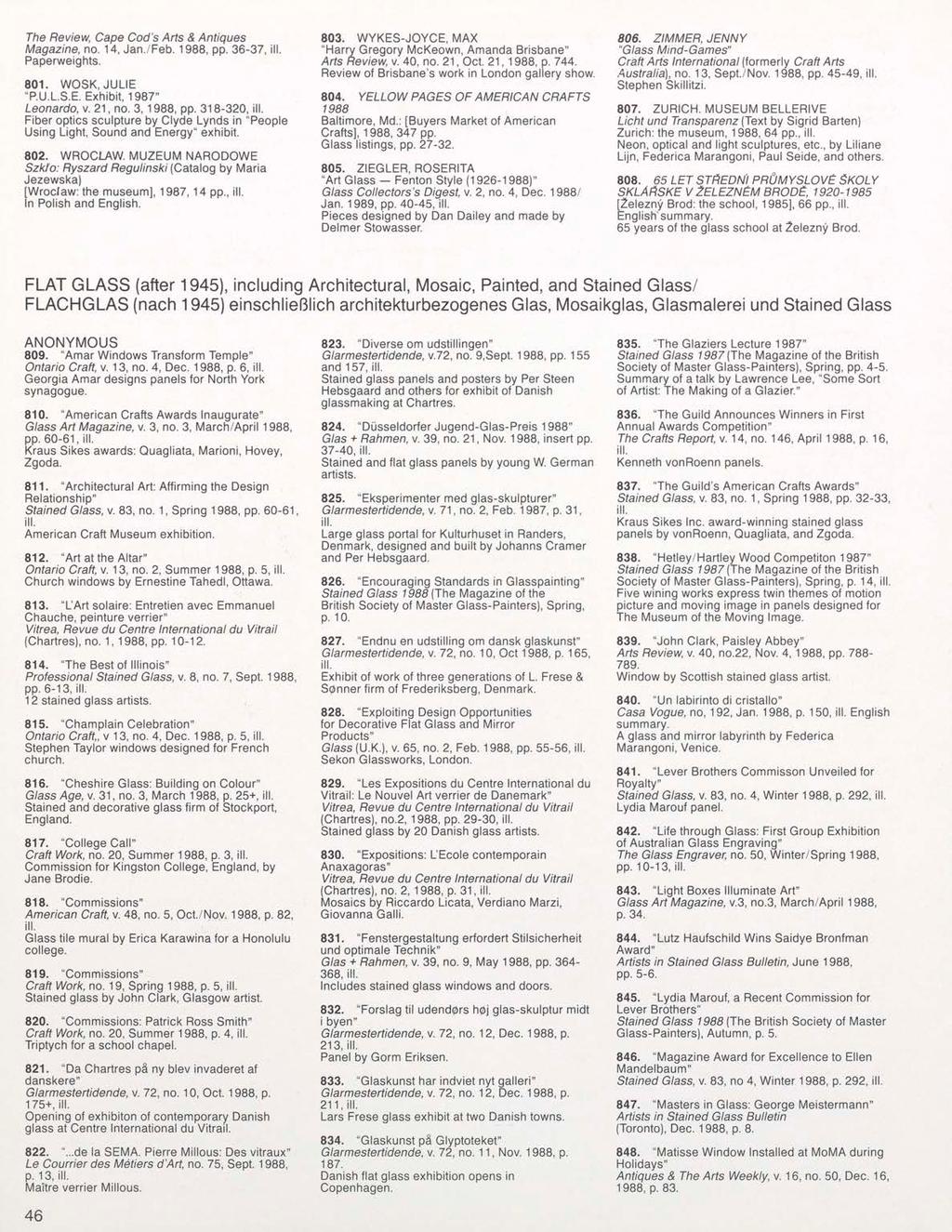 The Review, Cape Cod's Arts & Antiques Magazine, no. 14, Jan./Feb. 1988, pp. 36-37, Paperweights. 801. WOSK, JULIE "P.U.L.S.E. Exhibit, 1987" Leonardo, v. 21, no. 3, 1988, pp.