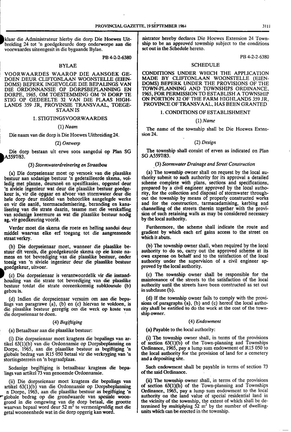 , I.. GAZETTE. 19 SEPTEMBER 198 3111 nistrator hereby declares Die Hoewes Extension 2 Town ship to be an approved township subject to the conditions set out in the Schedule hereto.