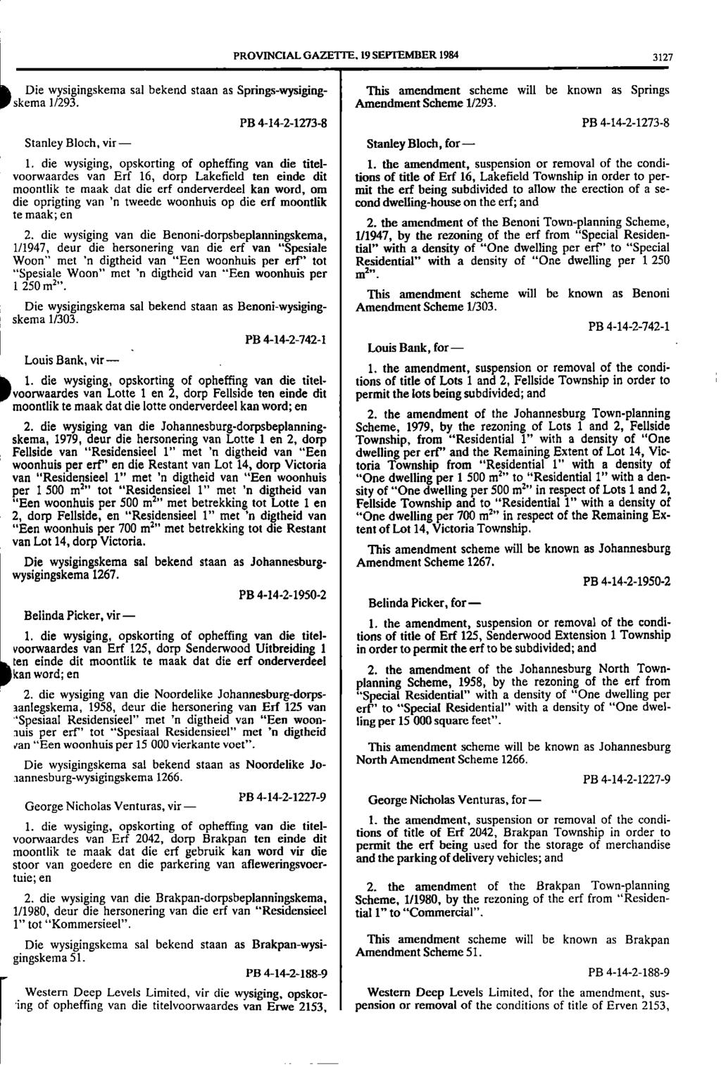 PROVINCIAL GAZETTE. 19 SEPTEMBER 198 3127 Die wysigingskema sal bekend staan as Springswysiging This amendment scheme will be known as Springs skema 1/293. Amendment Scheme 1/293.