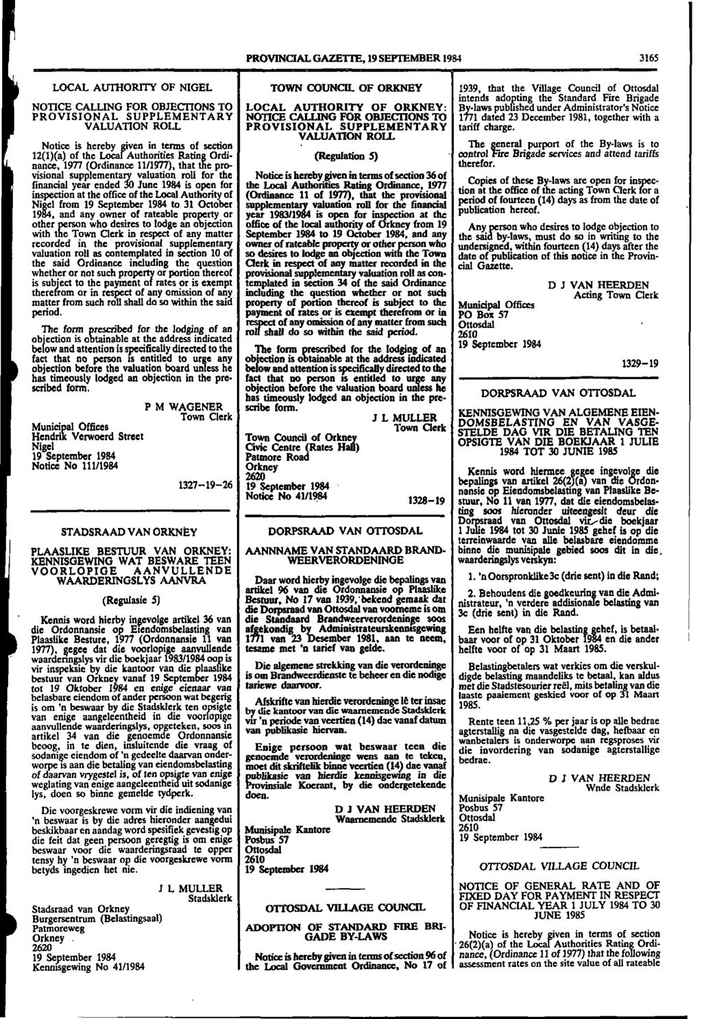 PROVINCIAL GAZETTE, 19 SEPTEMBER 198 3165 LOCAL AUTHORITY OF NIGEL TOWN COUNCIL OF ORKNEY 1939, that the Village Council of Ottosdal intends adopting the Standard Fire Brigade NOTICE CALLING FOR