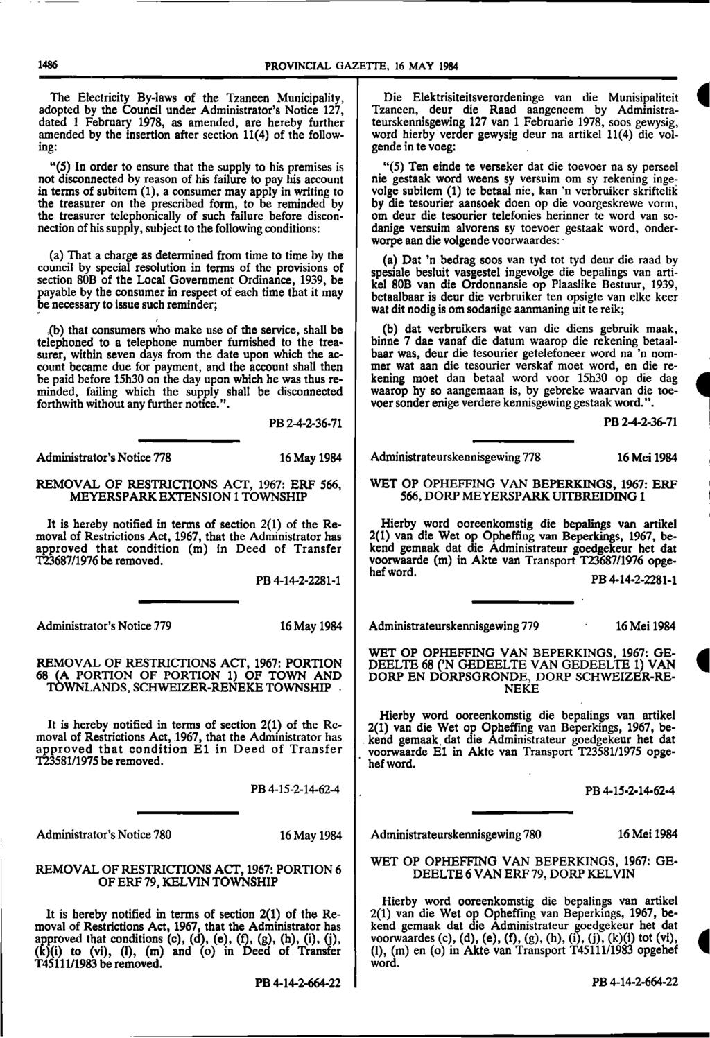 1486 PROVINCIAL GAZETTE, 16 MAY 1984 The Electricity By-laws of the Tzaneen Municipality, adopted by the Council under Administrator s Notice 127, dated 1 February 1978, as amended, are hereby
